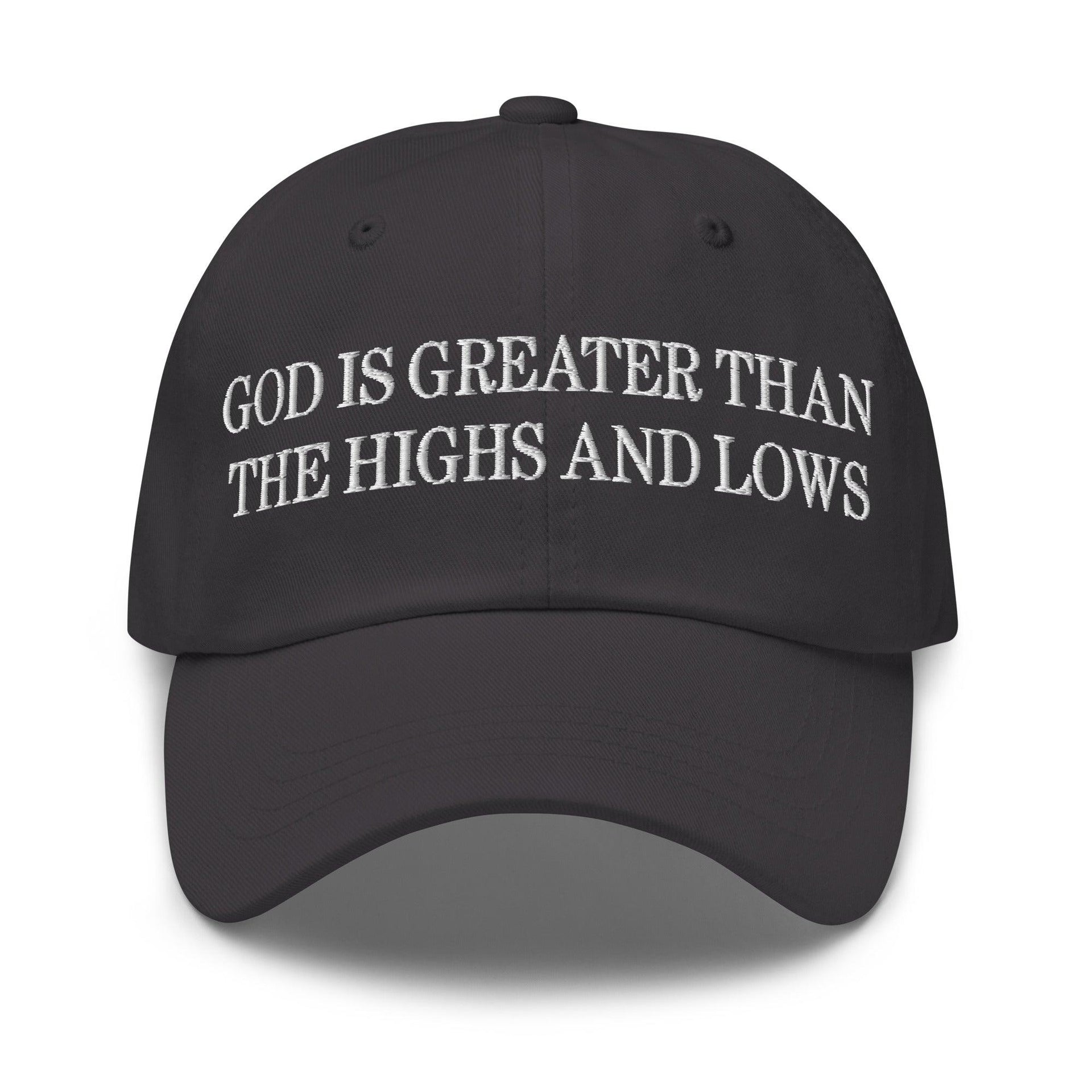 God is Greater than the Highs and Lows Embroidered Dad Hat Dark Grey Capital Crowns Dad Hats Religious