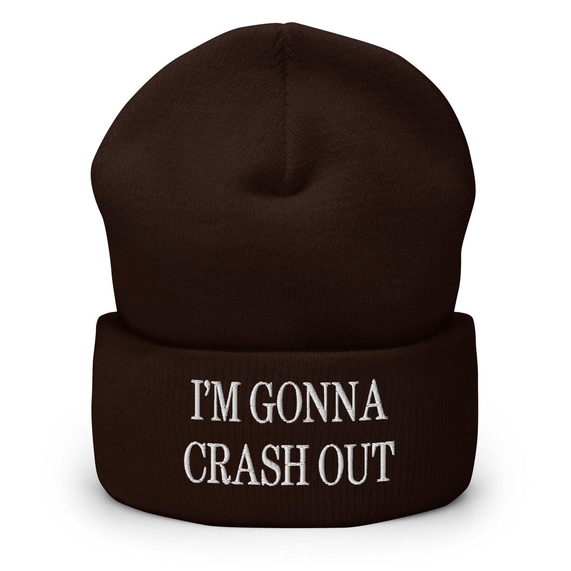 I'm Gonna Crash Out Embroidered Knit Cuffed Beanie Brown Beanies Capital Crowns Funny