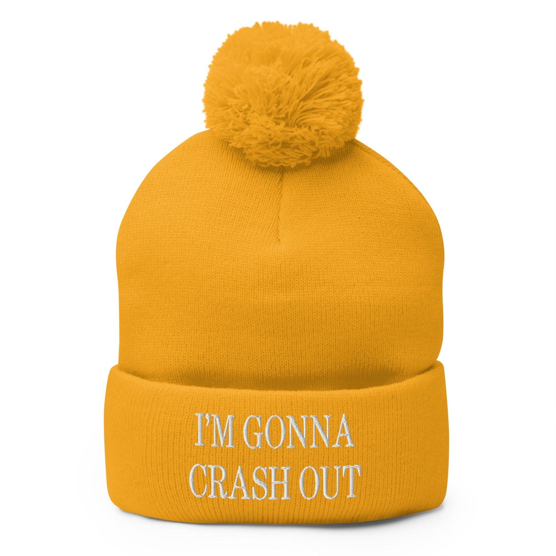 I'm Gonna Crash Out Embroidered Knit Pom Pom Beanie Gold Beanies Capital Crowns Funny
