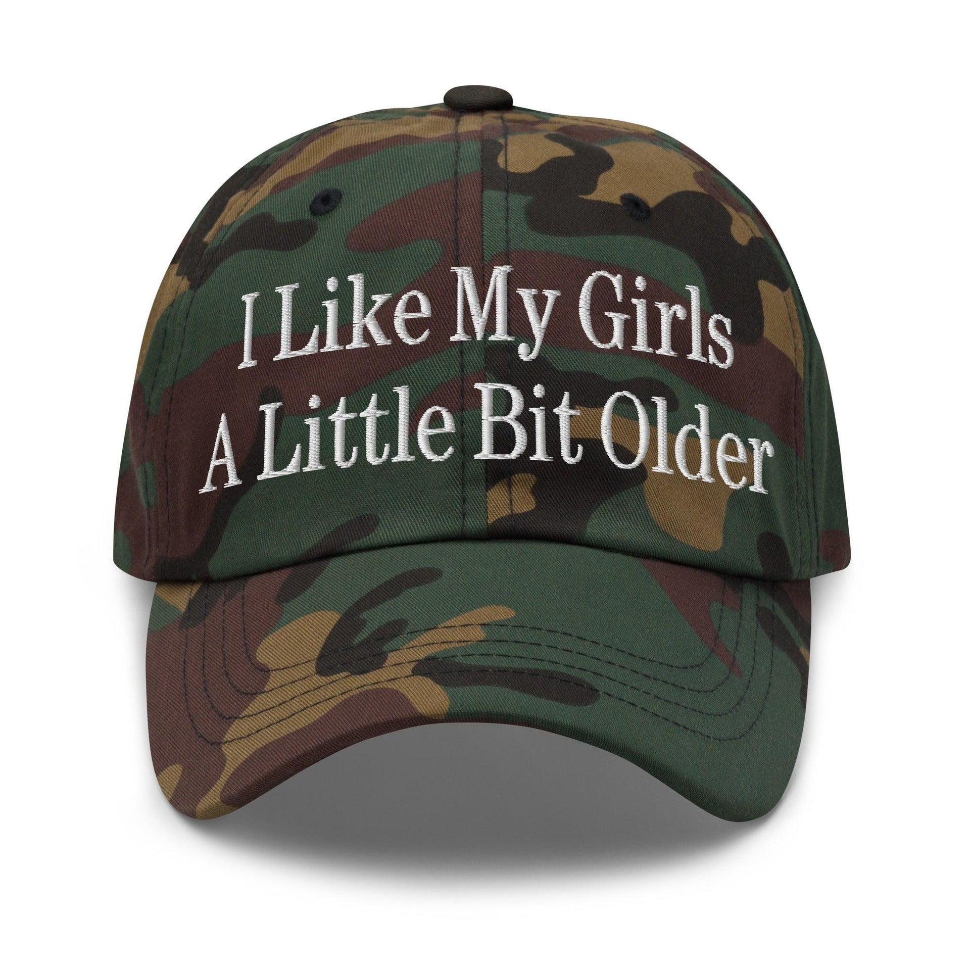 I Like My Girls a Little Bit Older Embroidered Dad Hat Green Camo Capital Crowns Dad Hats Funny
