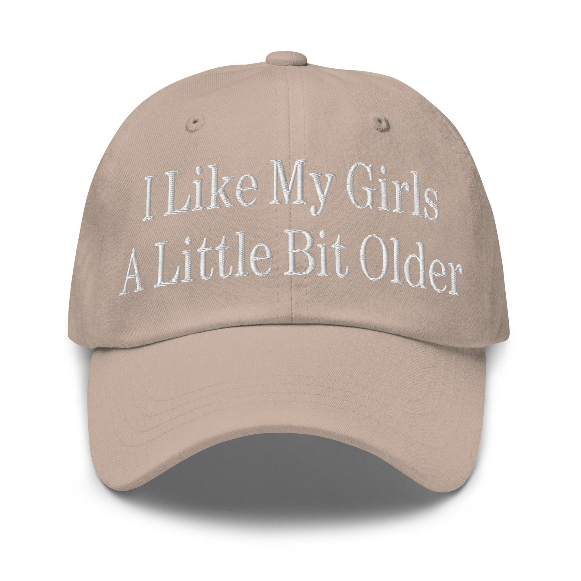 I Like My Girls a Little Bit Older Embroidered Dad Hat Stone Capital Crowns Dad Hats Funny