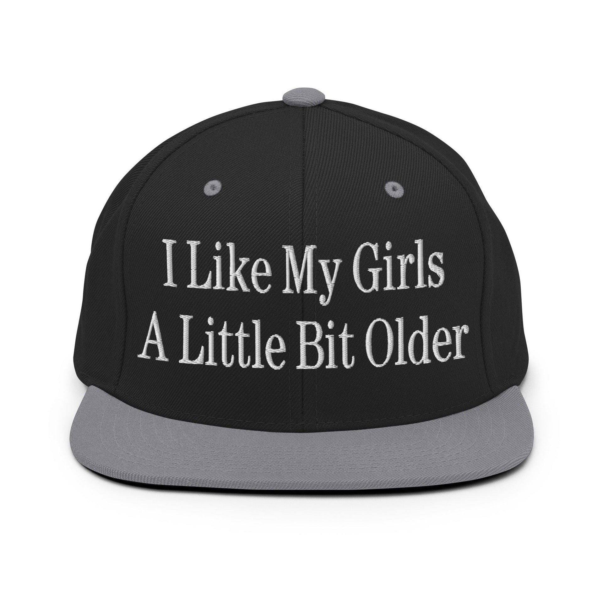 I Like My Girls a Little Bit Older Embroidered Flat Bill Brim Snapback Hat Black Silver Capital Crowns Funny Snapback Hats