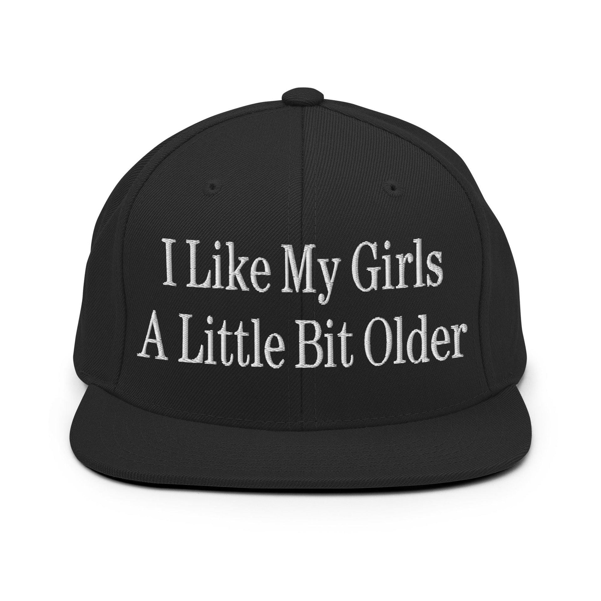 I Like My Girls a Little Bit Older Embroidered Flat Bill Brim Snapback Hat Black Capital Crowns Funny Snapback Hats