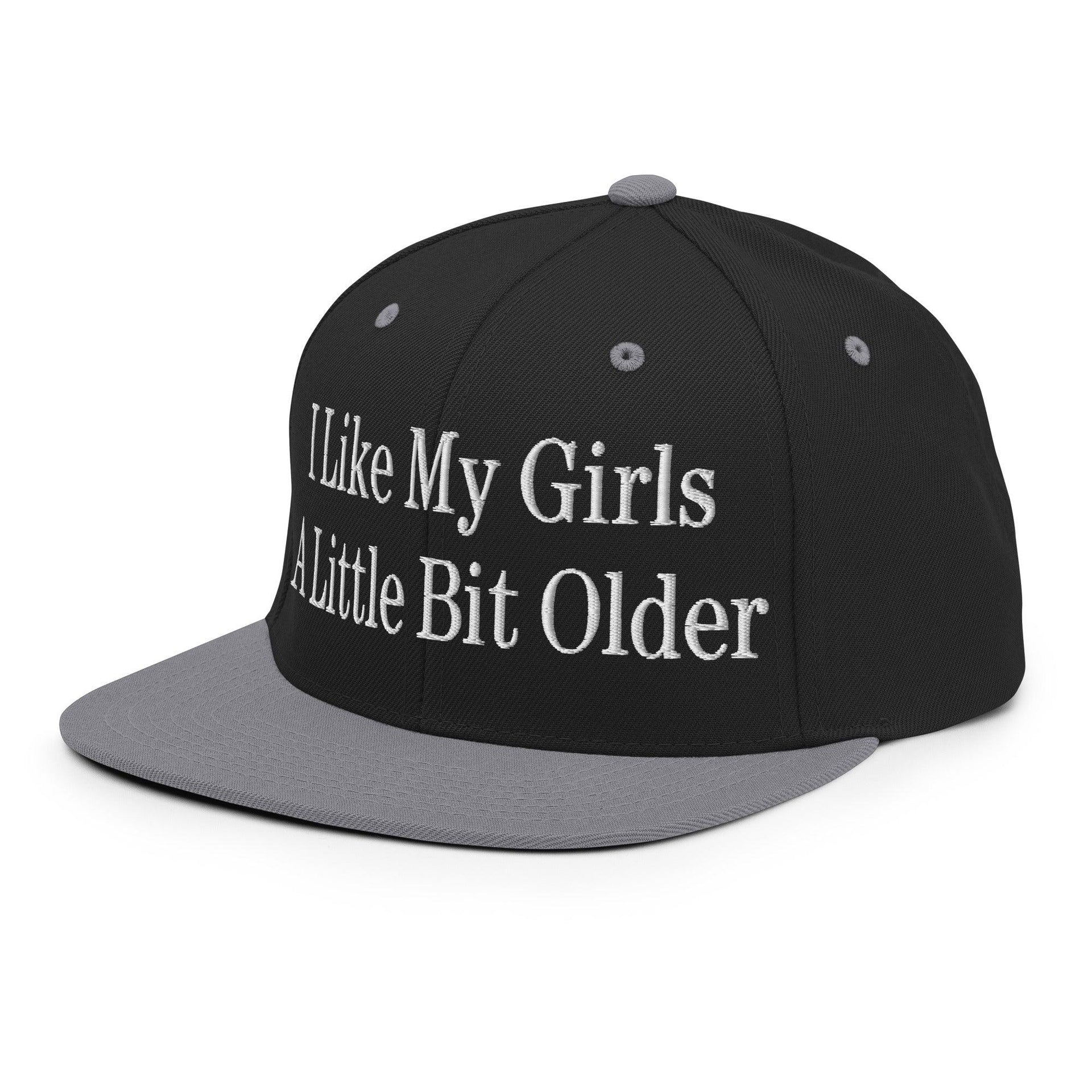 I Like My Girls a Little Bit Older Embroidered Flat Bill Brim Snapback Hat Capital Crowns Funny Snapback Hats