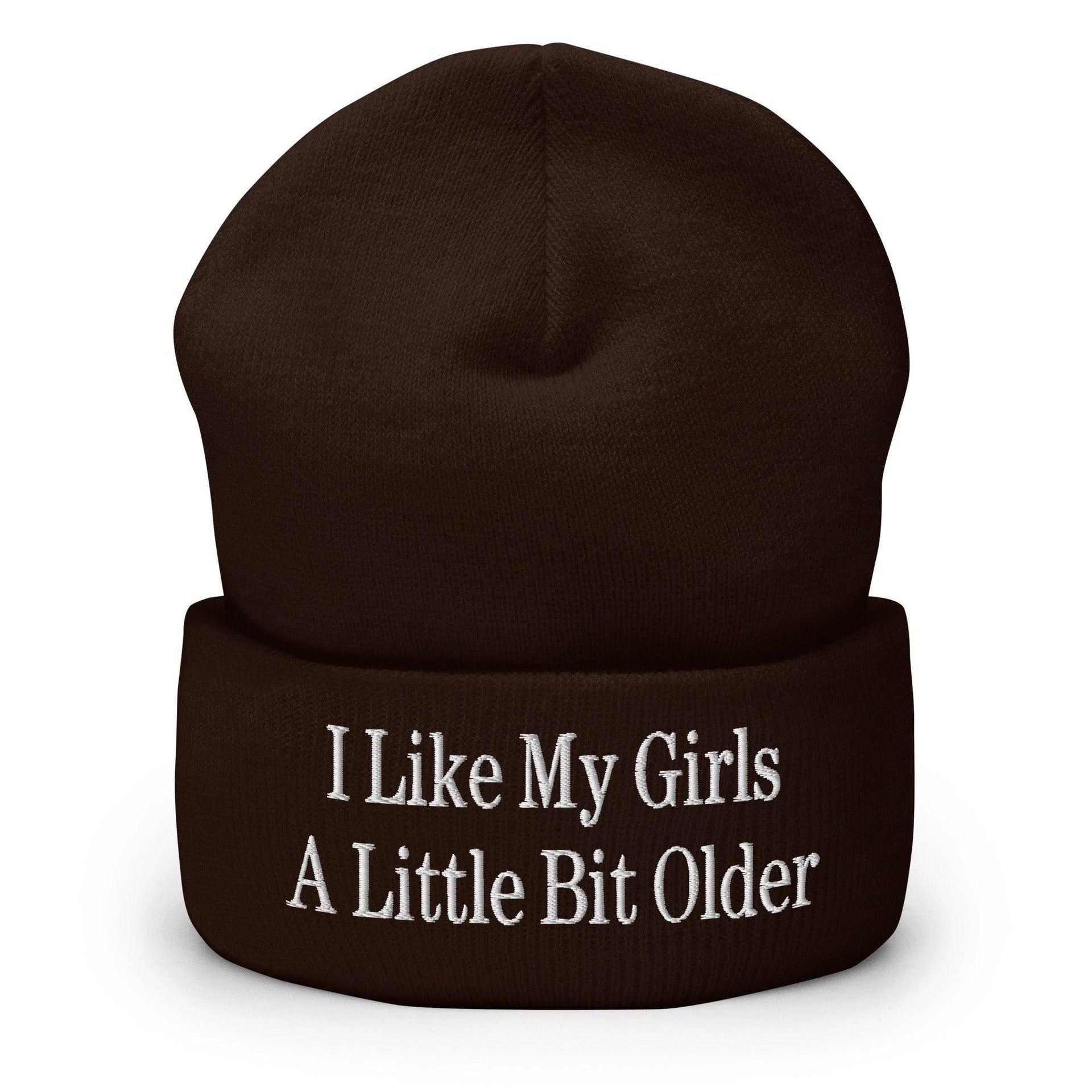 I Like My Girls a Little Bit Older Embroidered Knit Cuffed Beanie Brown Beanies Capital Crowns Funny