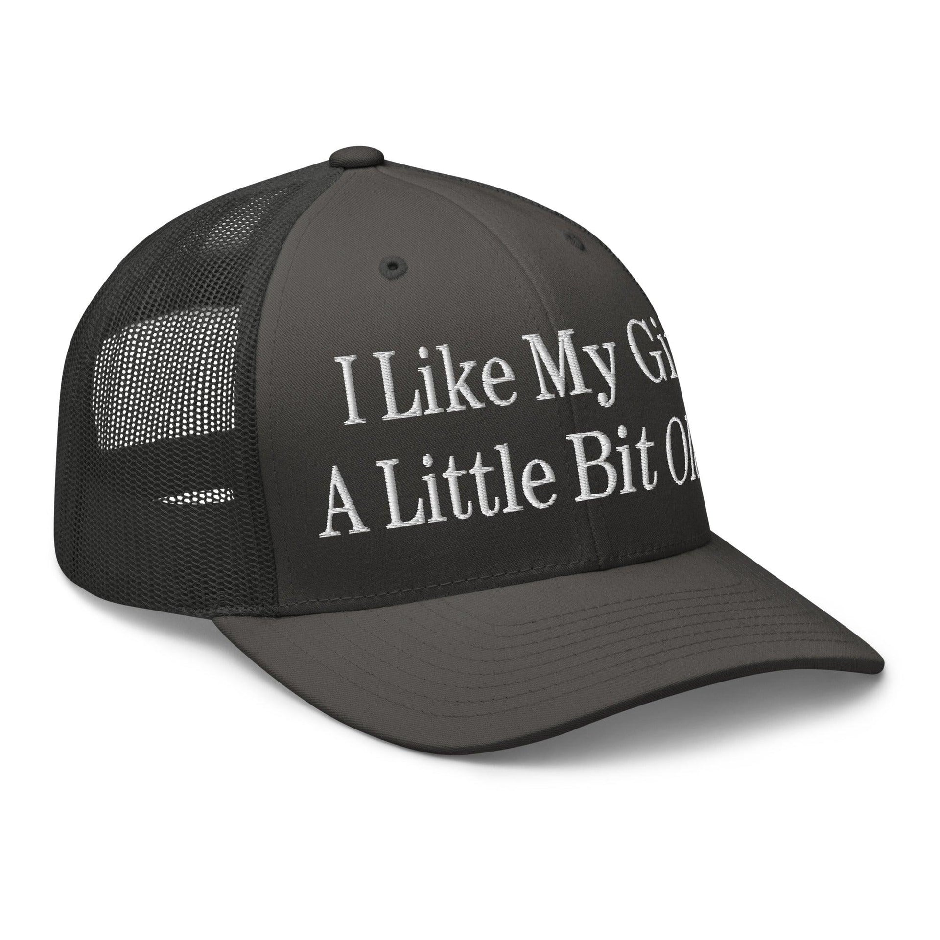 I Like My Girls a Little Bit Older Embroidered Mesh Trucker Hat Capital Crowns Funny Trucker Hats
