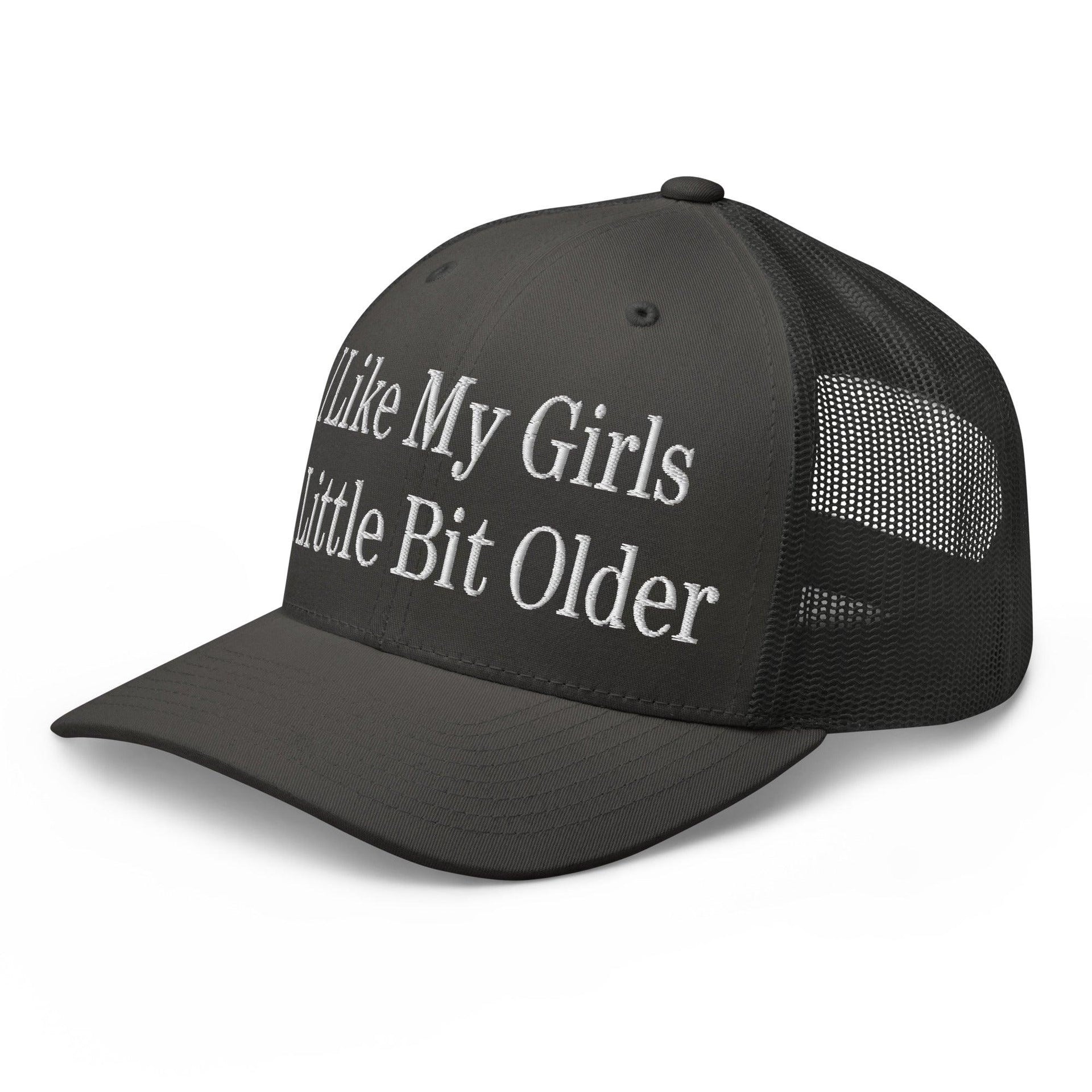 I Like My Girls a Little Bit Older Embroidered Mesh Trucker Hat Capital Crowns Funny Trucker Hats