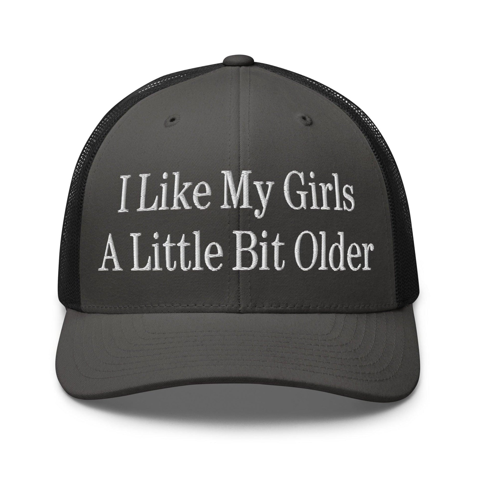 I Like My Girls a Little Bit Older Embroidered Mesh Trucker Hat Charcoal Black Capital Crowns Funny Trucker Hats
