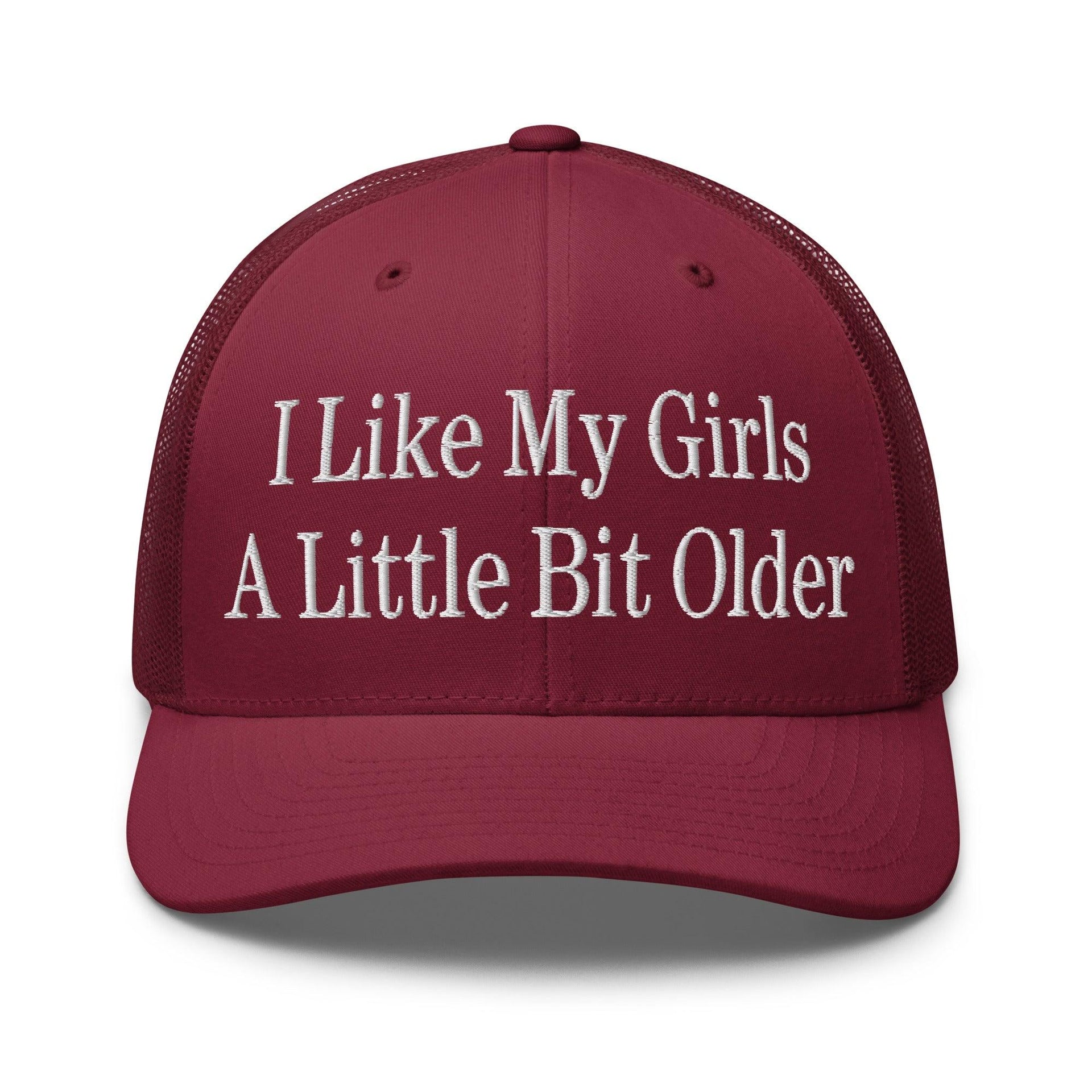 I Like My Girls a Little Bit Older Embroidered Mesh Trucker Hat Cranberry Capital Crowns Funny Trucker Hats