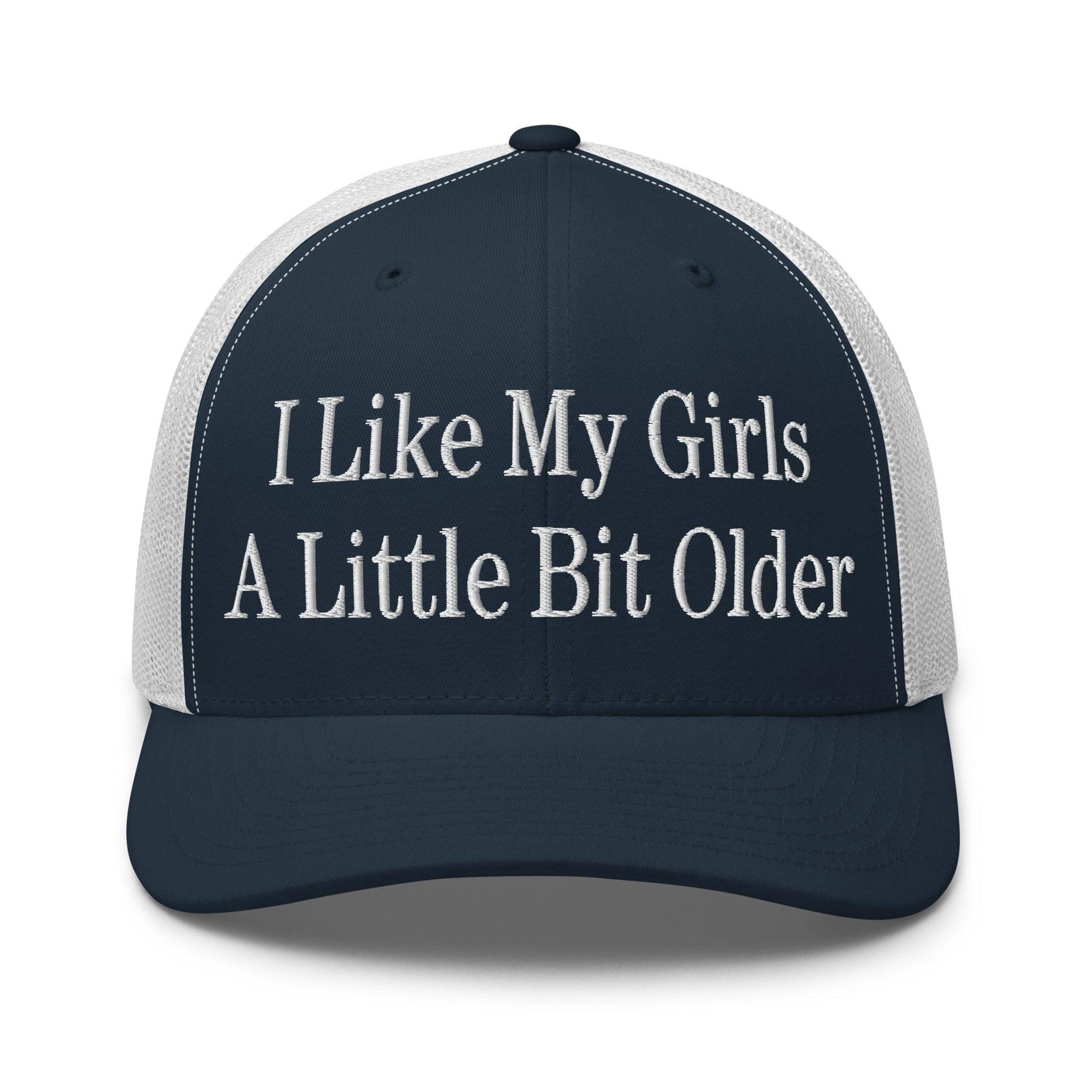 I Like My Girls a Little Bit Older Embroidered Mesh Trucker Hat Navy White Capital Crowns Funny Trucker Hats