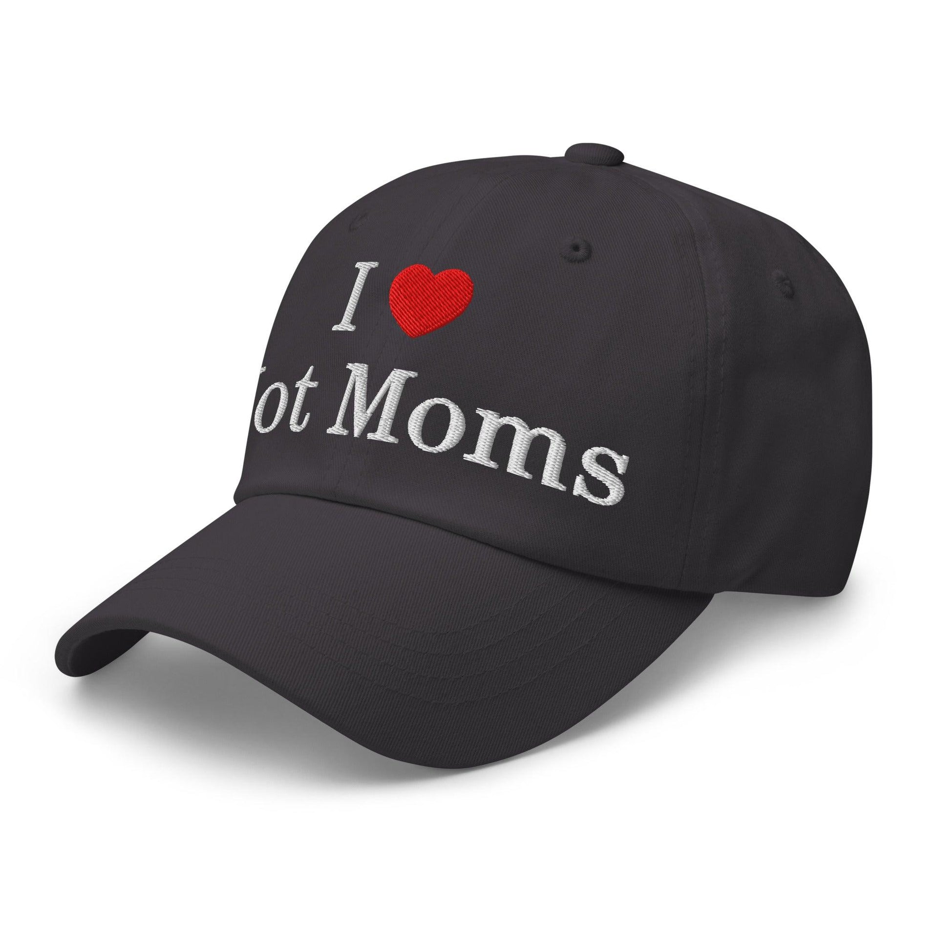 I Love Hot Moms Embroidered Dad Hat Capital Crowns Dad Hats Funny