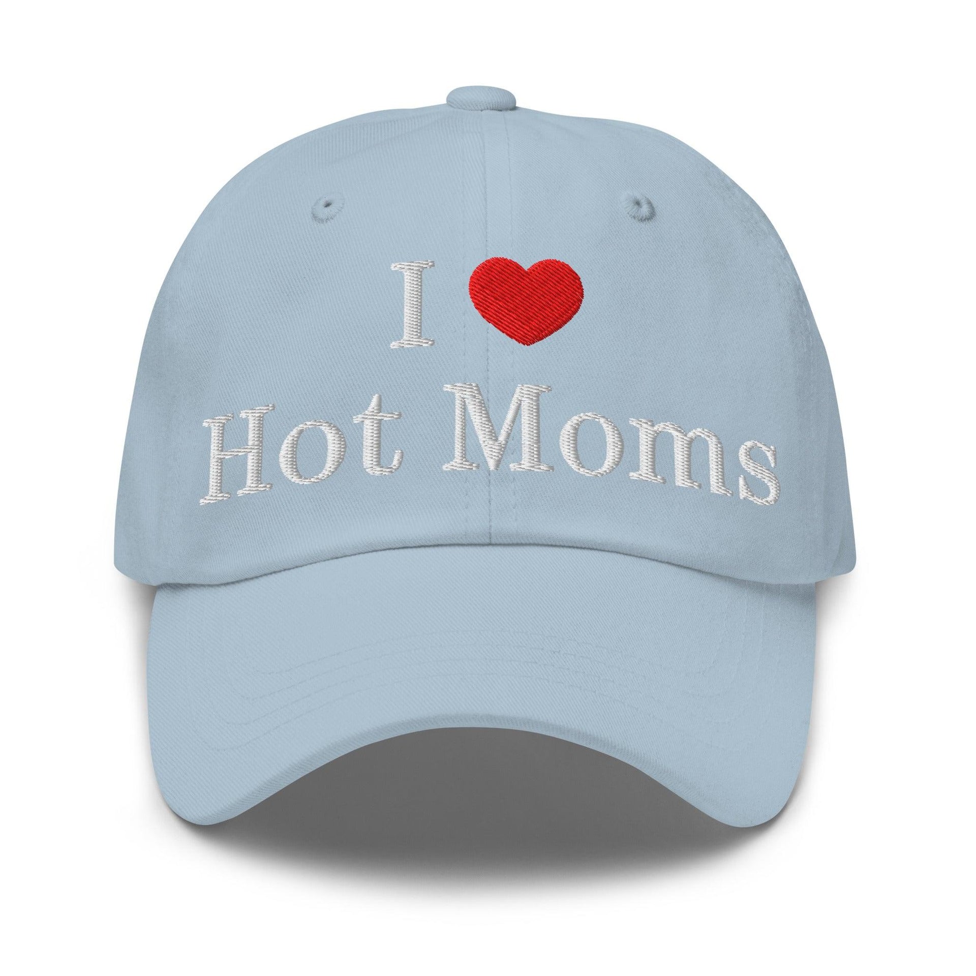 I Love Hot Moms Embroidered Dad Hat Light Blue Capital Crowns Dad Hats Funny