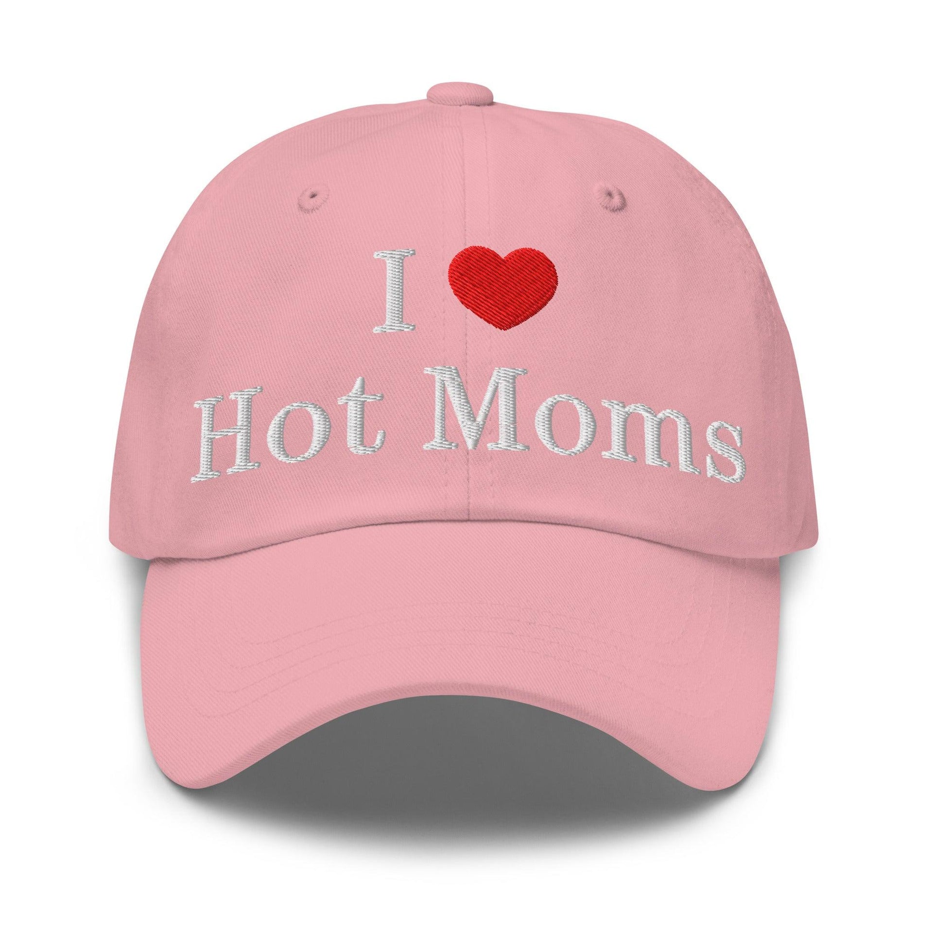 I Love Hot Moms Embroidered Dad Hat Pink Capital Crowns Dad Hats Funny
