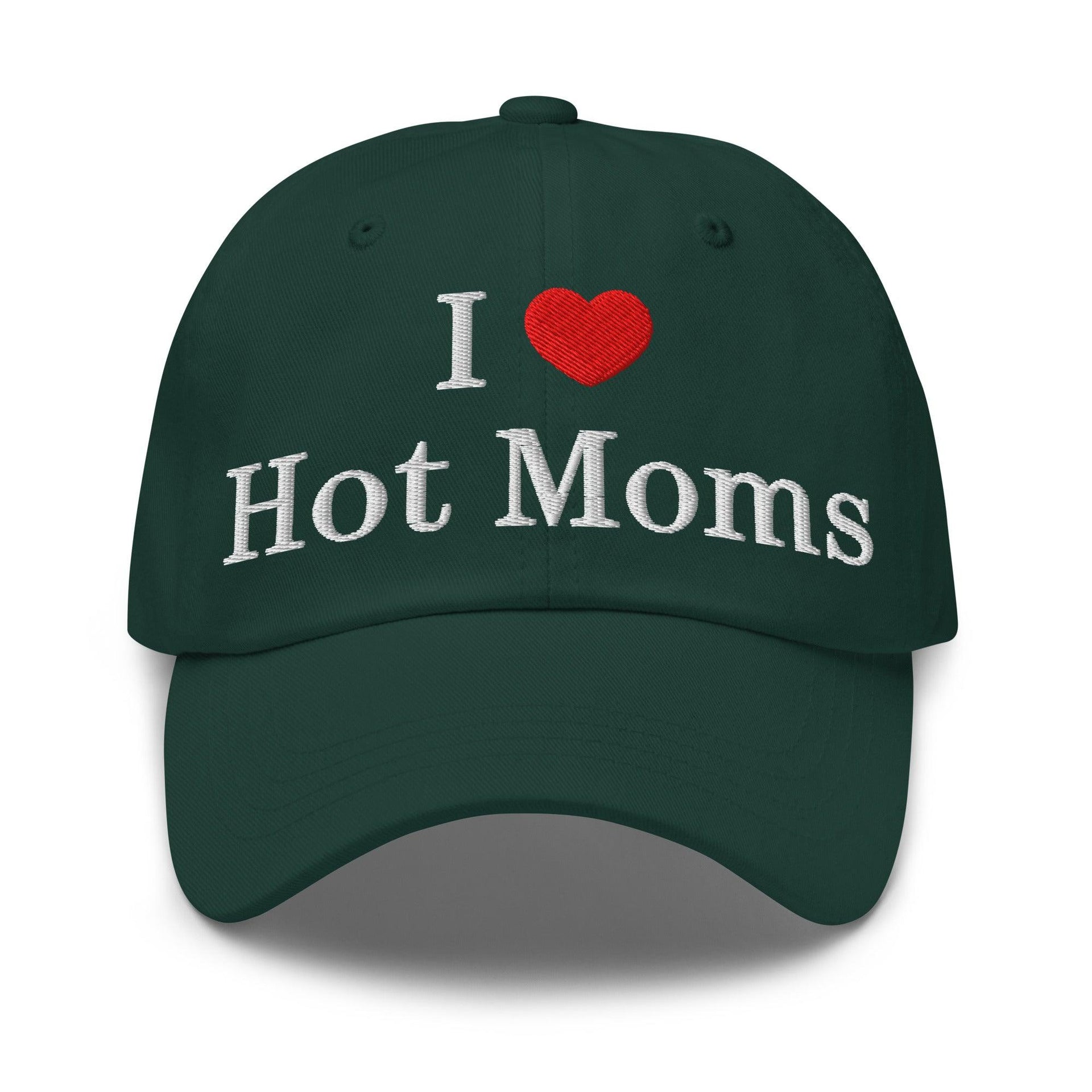 I Love Hot Moms Embroidered Dad Hat Spruce Capital Crowns Dad Hats Funny
