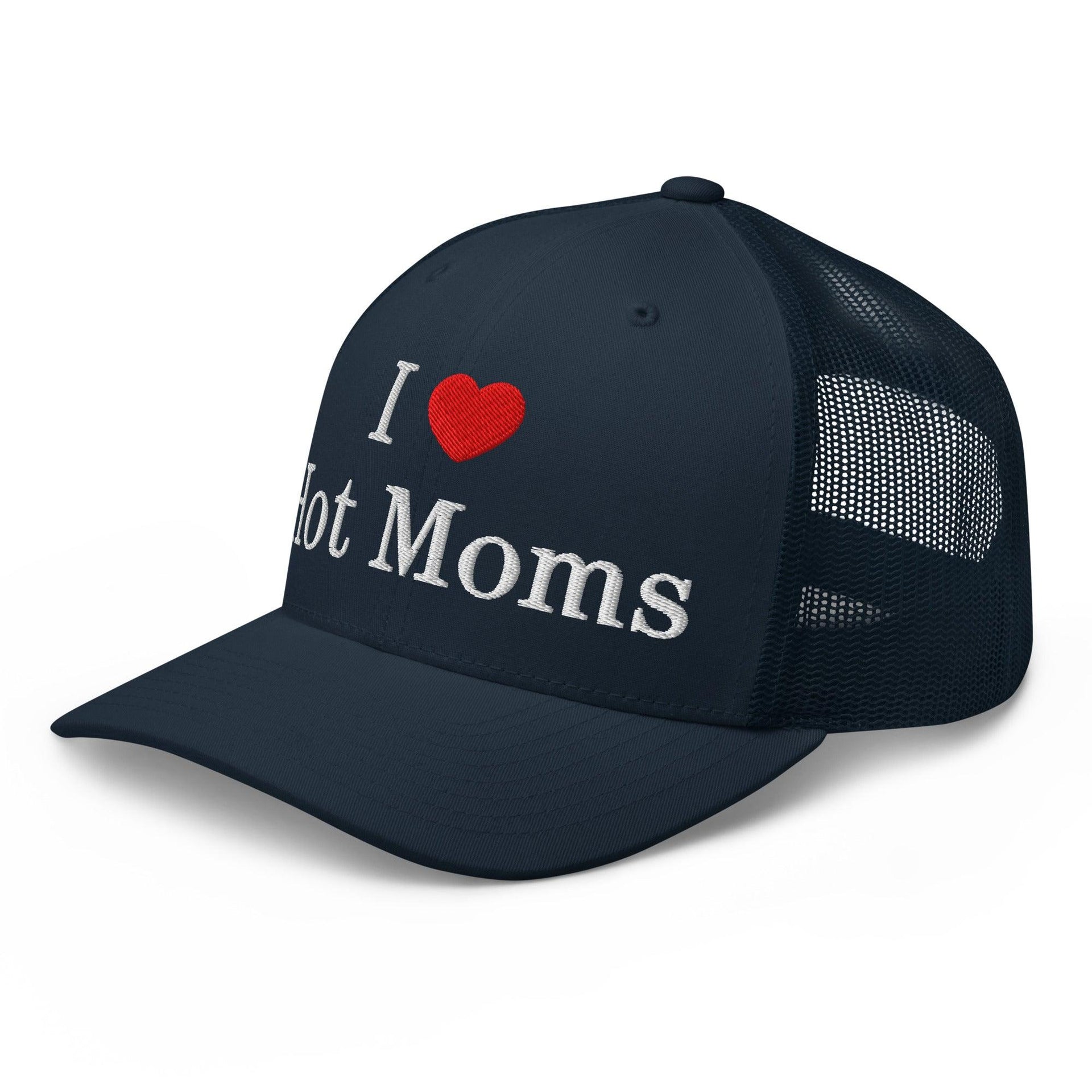 I Love Hot Moms Embroidered Mesh Trucker Hat Capital Crowns Funny Trucker Hats