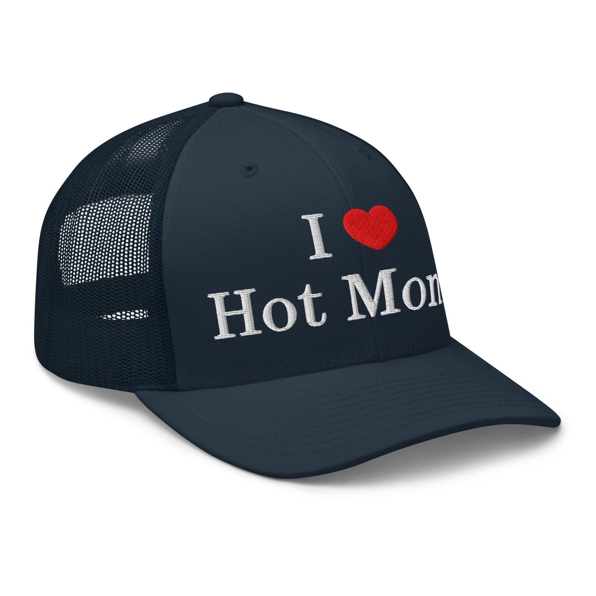I Love Hot Moms Embroidered Mesh Trucker Hat Capital Crowns Funny Trucker Hats