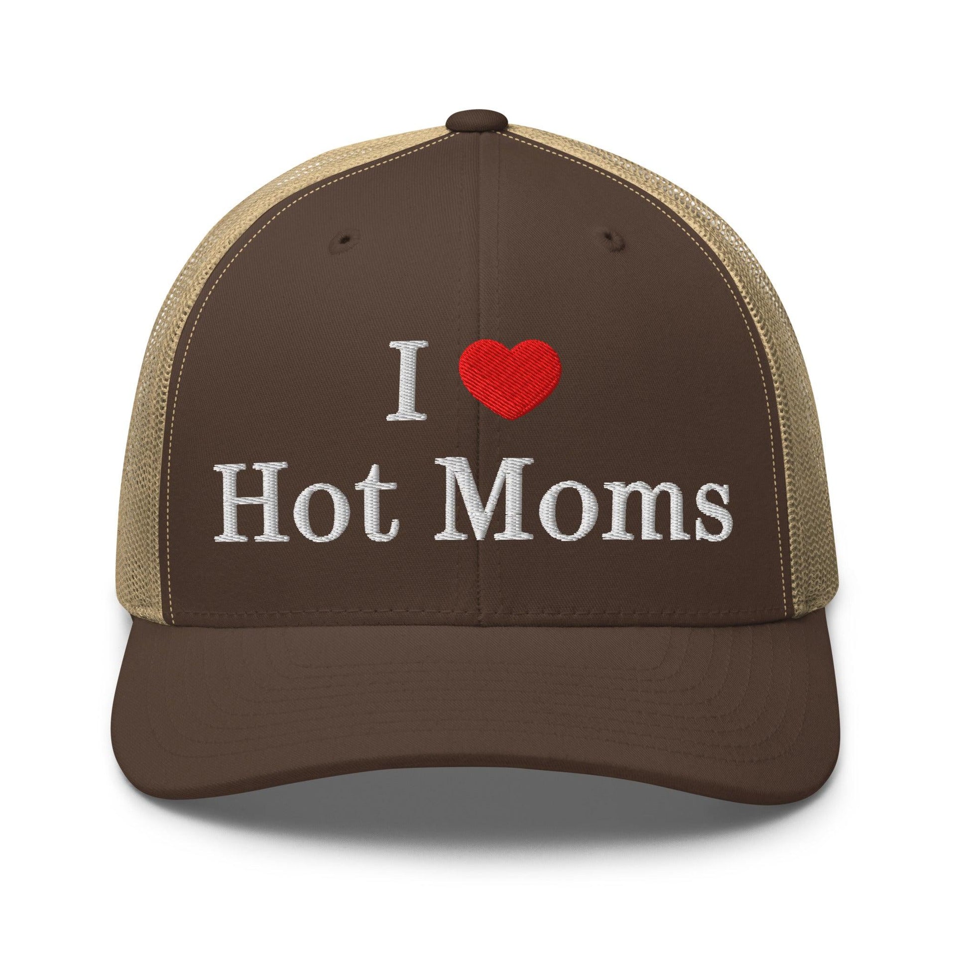 I Love Hot Moms Embroidered Mesh Trucker Hat Brown Khaki Capital Crowns Funny Trucker Hats