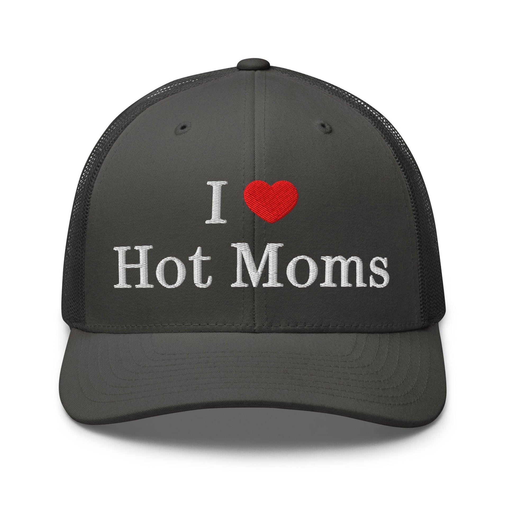 I Love Hot Moms Embroidered Mesh Trucker Hat Charcoal Capital Crowns Funny Trucker Hats