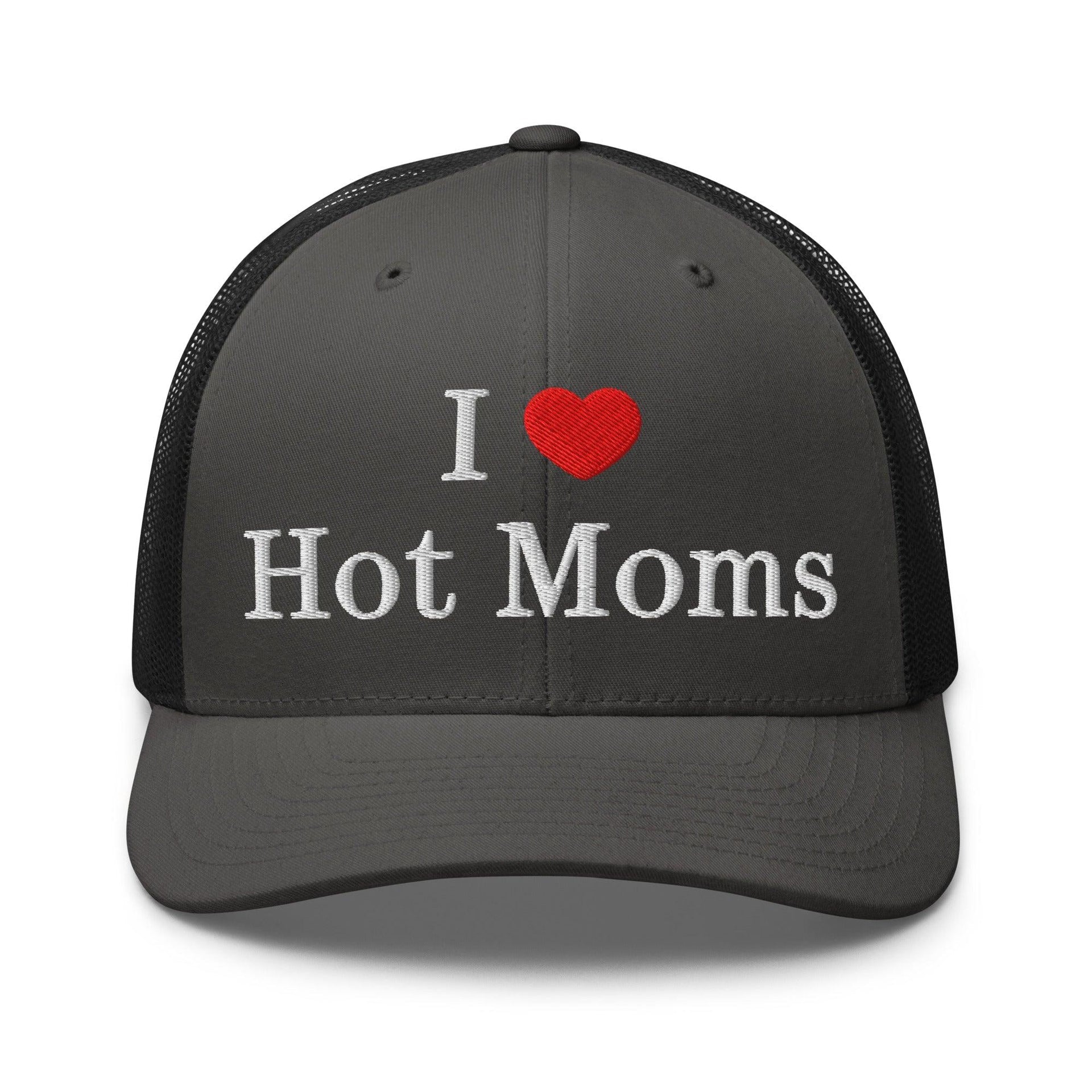 I Love Hot Moms Embroidered Mesh Trucker Hat Charcoal Black Capital Crowns Funny Trucker Hats