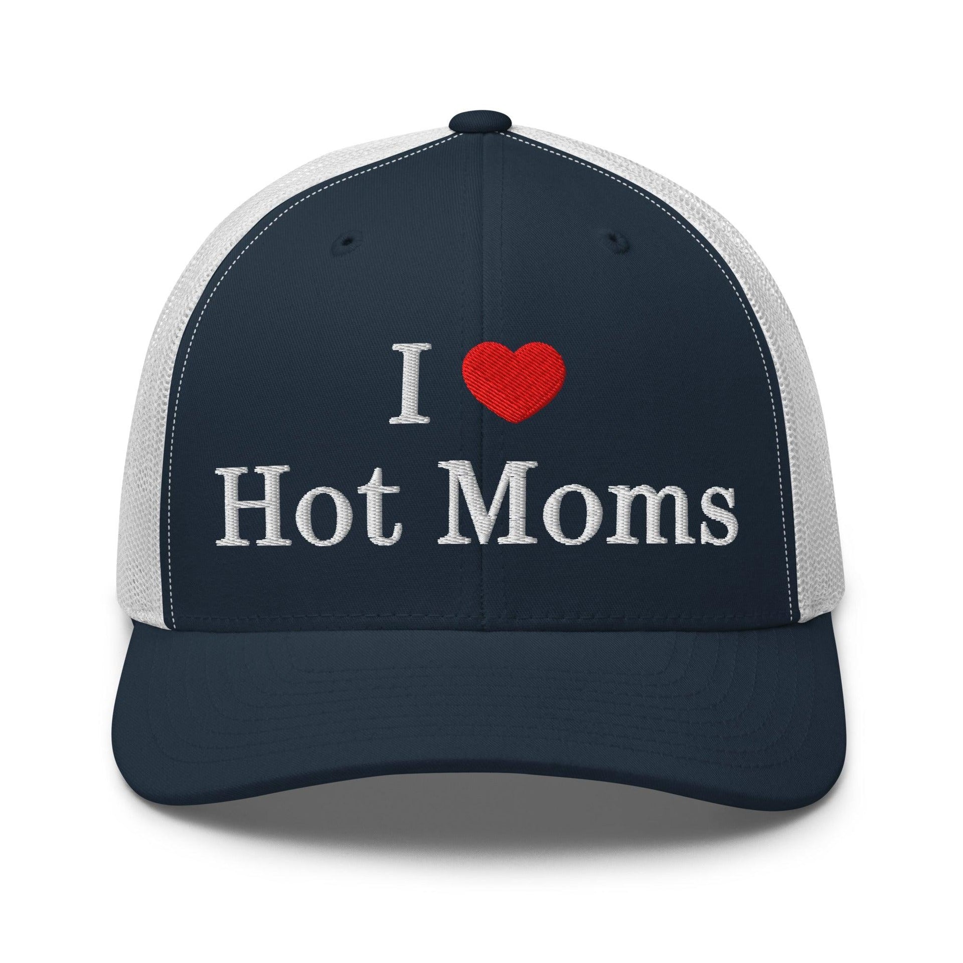 I Love Hot Moms Embroidered Mesh Trucker Hat Navy White Capital Crowns Funny Trucker Hats