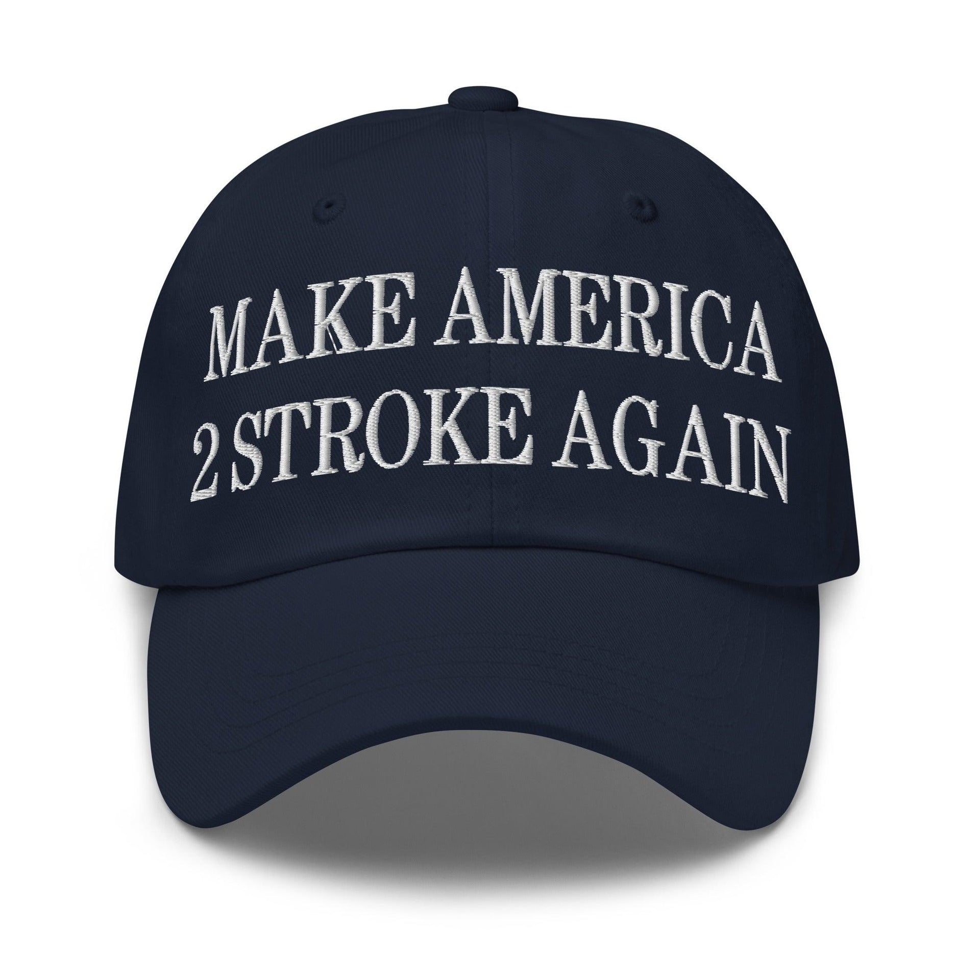 Make Us 2 Stroke Again Embroidered Dad Hat Navy Capital Crowns Dad Hats Make Again