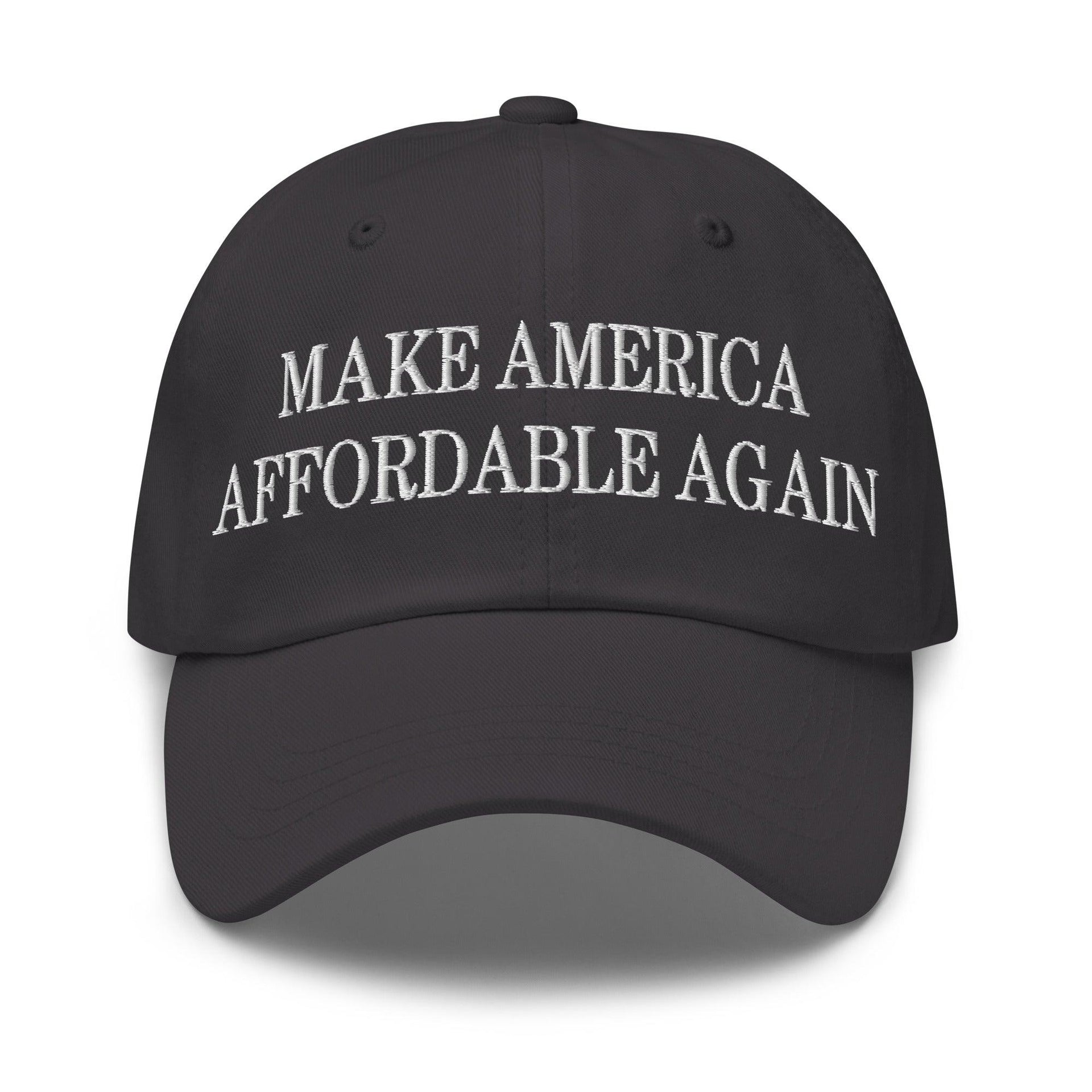 Make Us Affordable Again Embroidered Dad Hat Dark Grey Capital Crowns Dad Hats Make Again