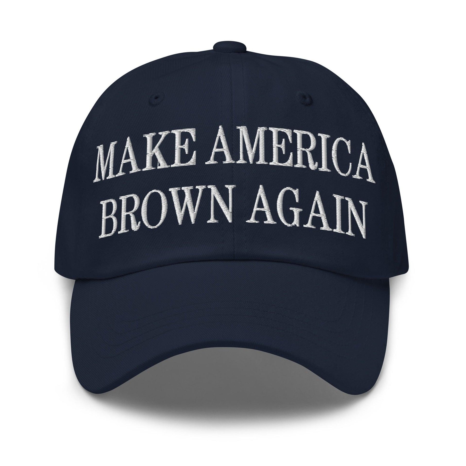 Make America Brown Again Embroidered Dad Hat Navy Capital Crowns Dad Hats LADs Make Again