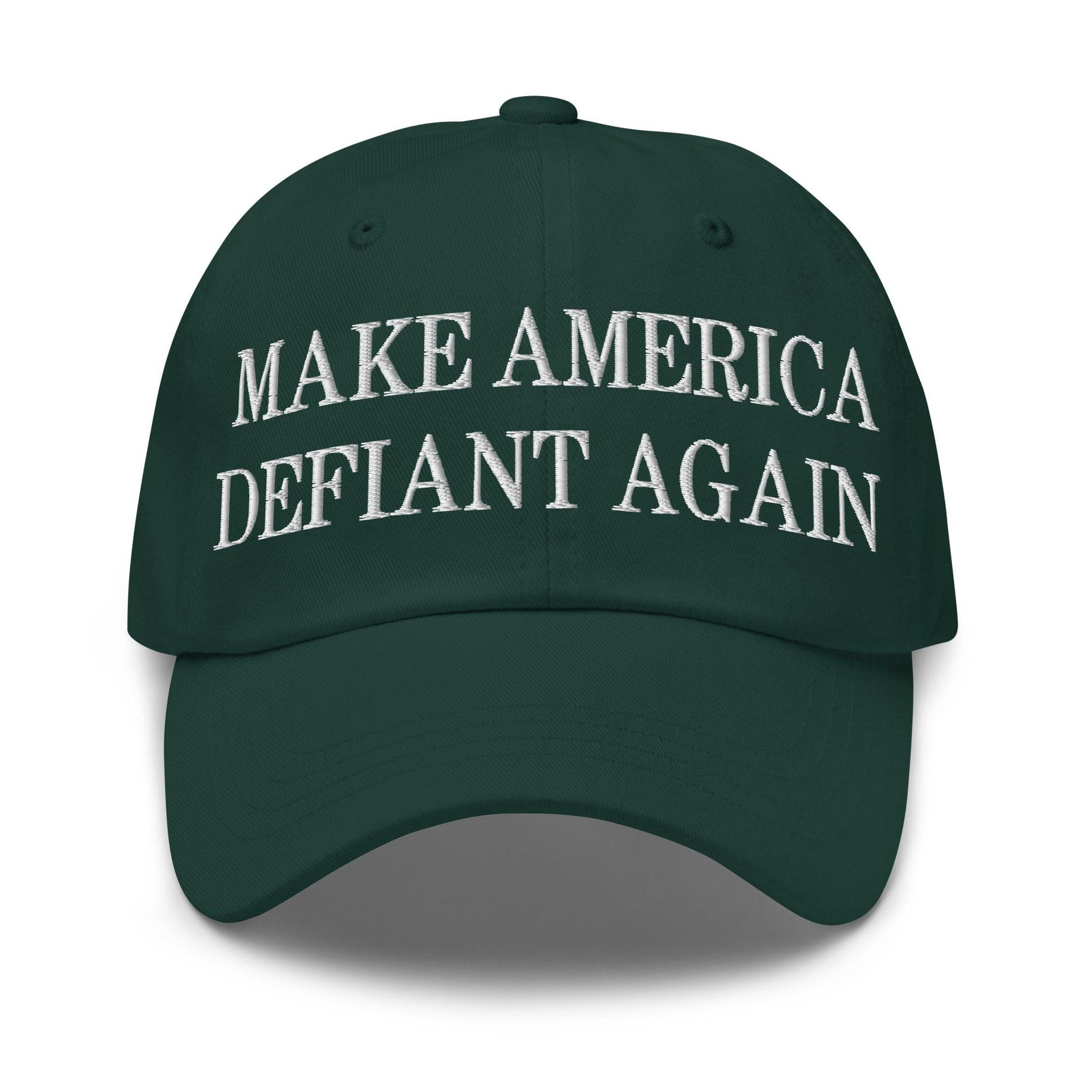 Make America Defiant Again Embroidered Dad Hat Spruce Capital Crowns Dad Hats LADs Make Again
