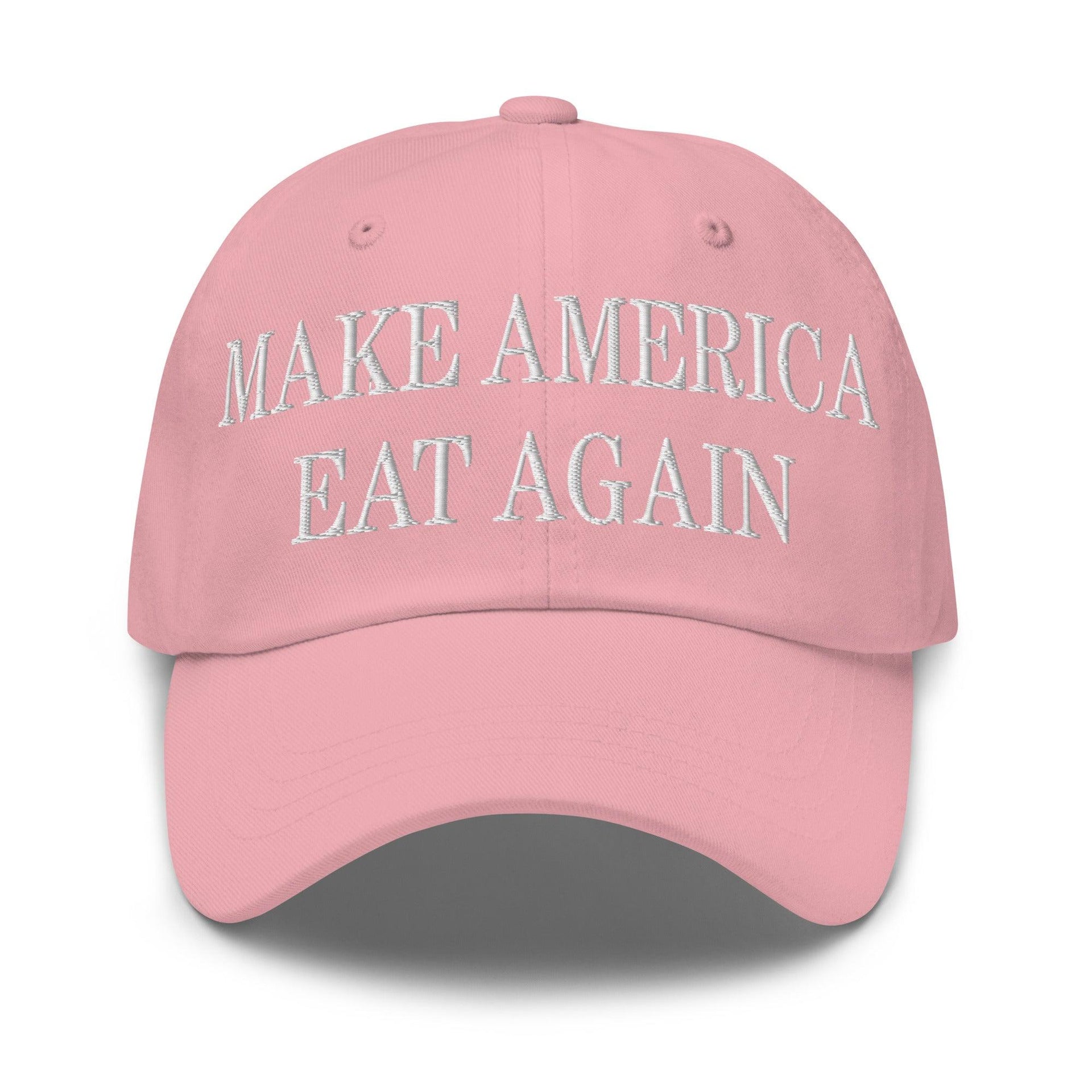 Make America Eat Again Embroidered Dad Hat Pink Capital Crowns Dad Hats LADs Make Again