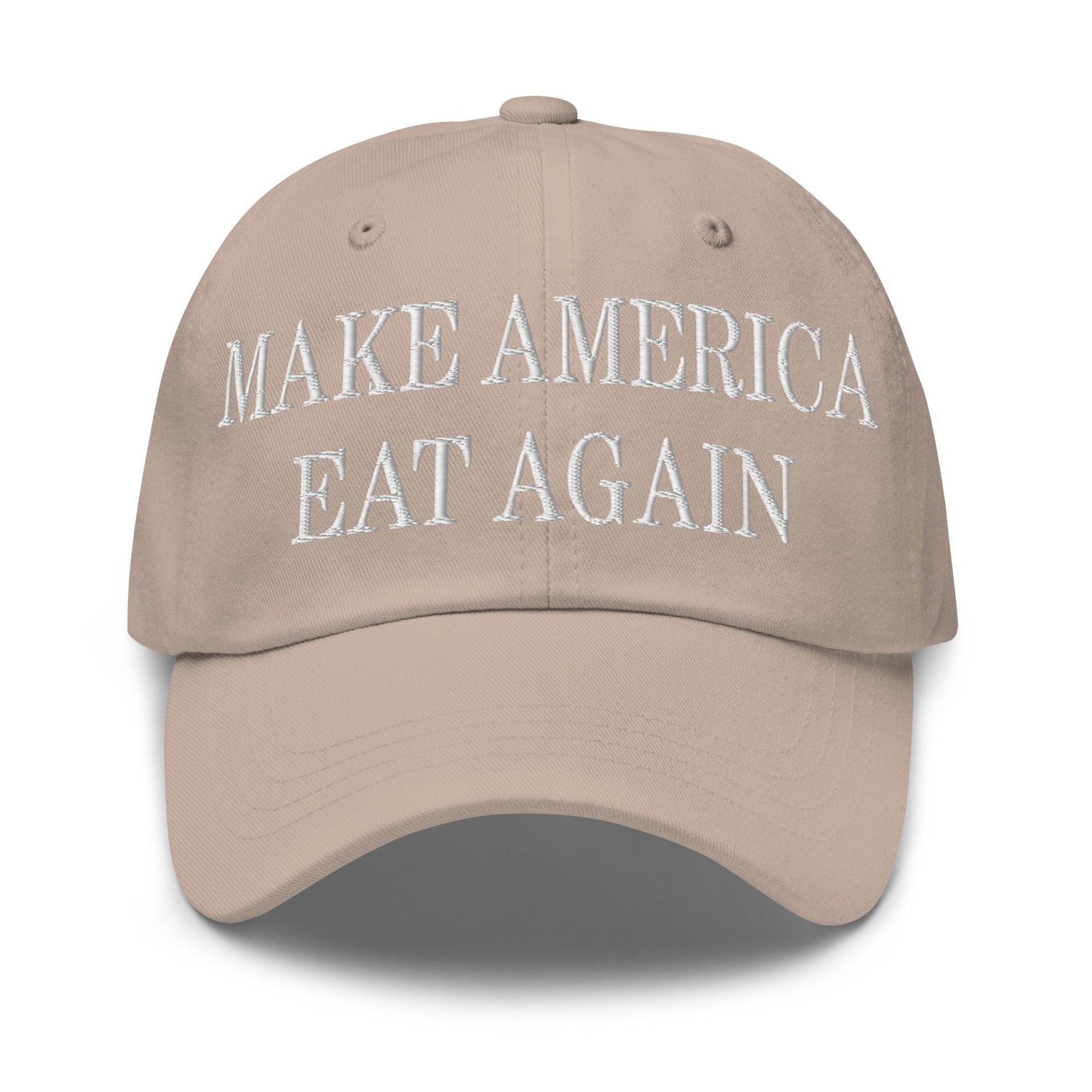 Make America Eat Again Embroidered Dad Hat Stone Capital Crowns Dad Hats LADs Make Again