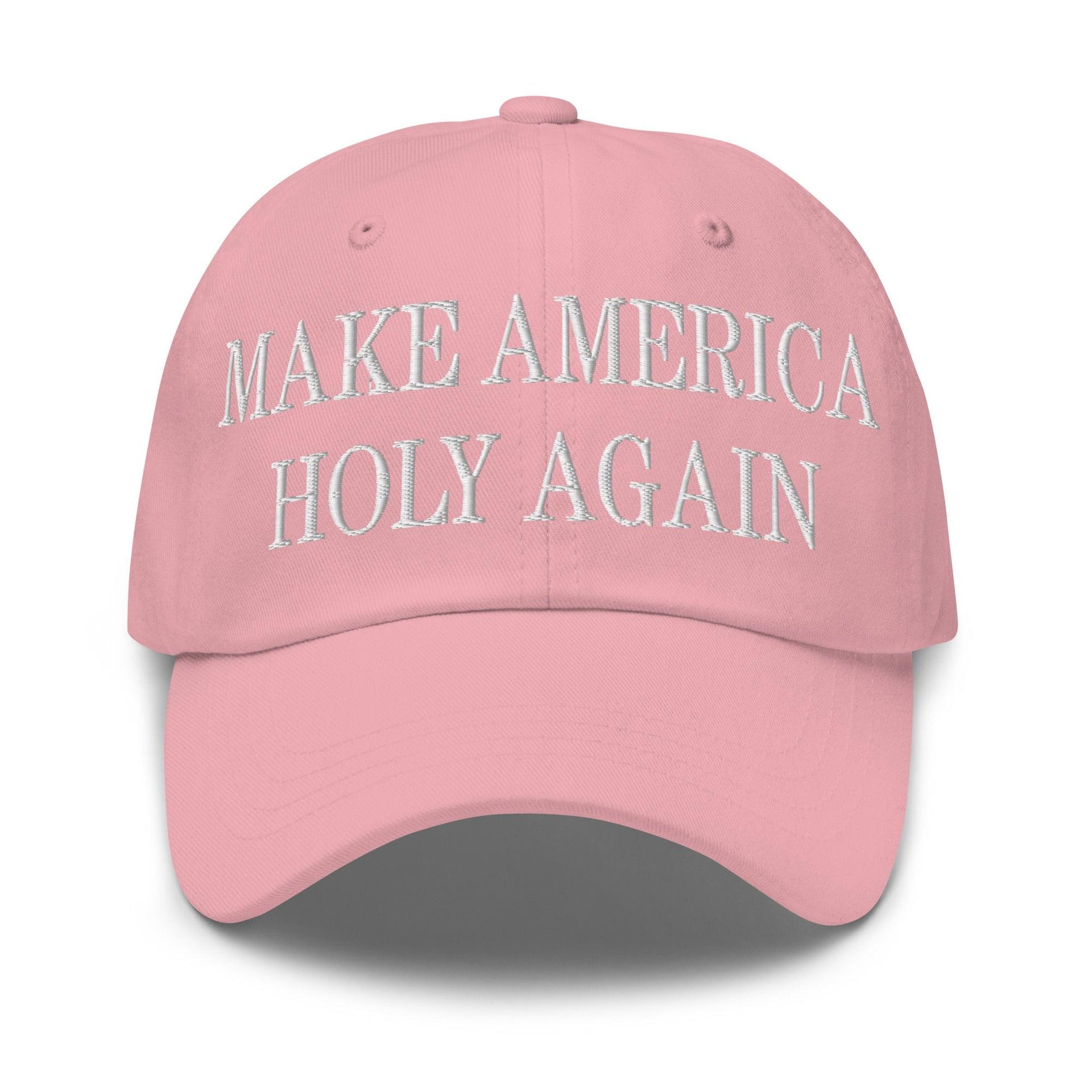 Make America Holy Again Embroidered Dad Hat Pink Capital Crowns Dad Hats LADs Make Again