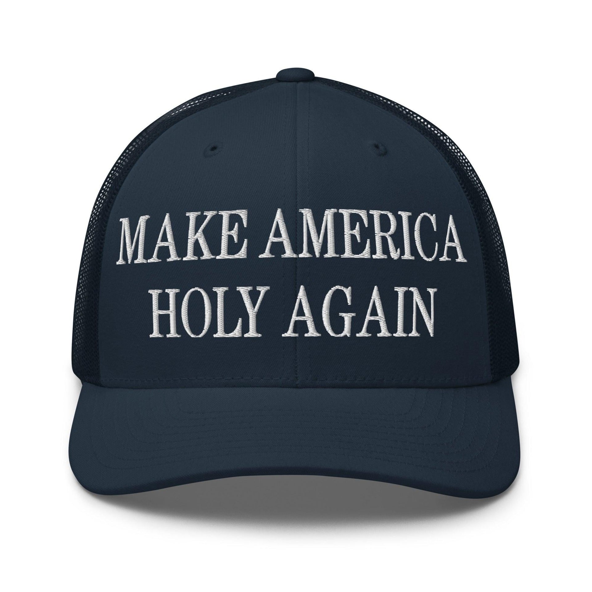 Make America Holy Again Embroidered Mesh Trucker Hat Navy Capital Crowns LADs Make Again Trucker Hats