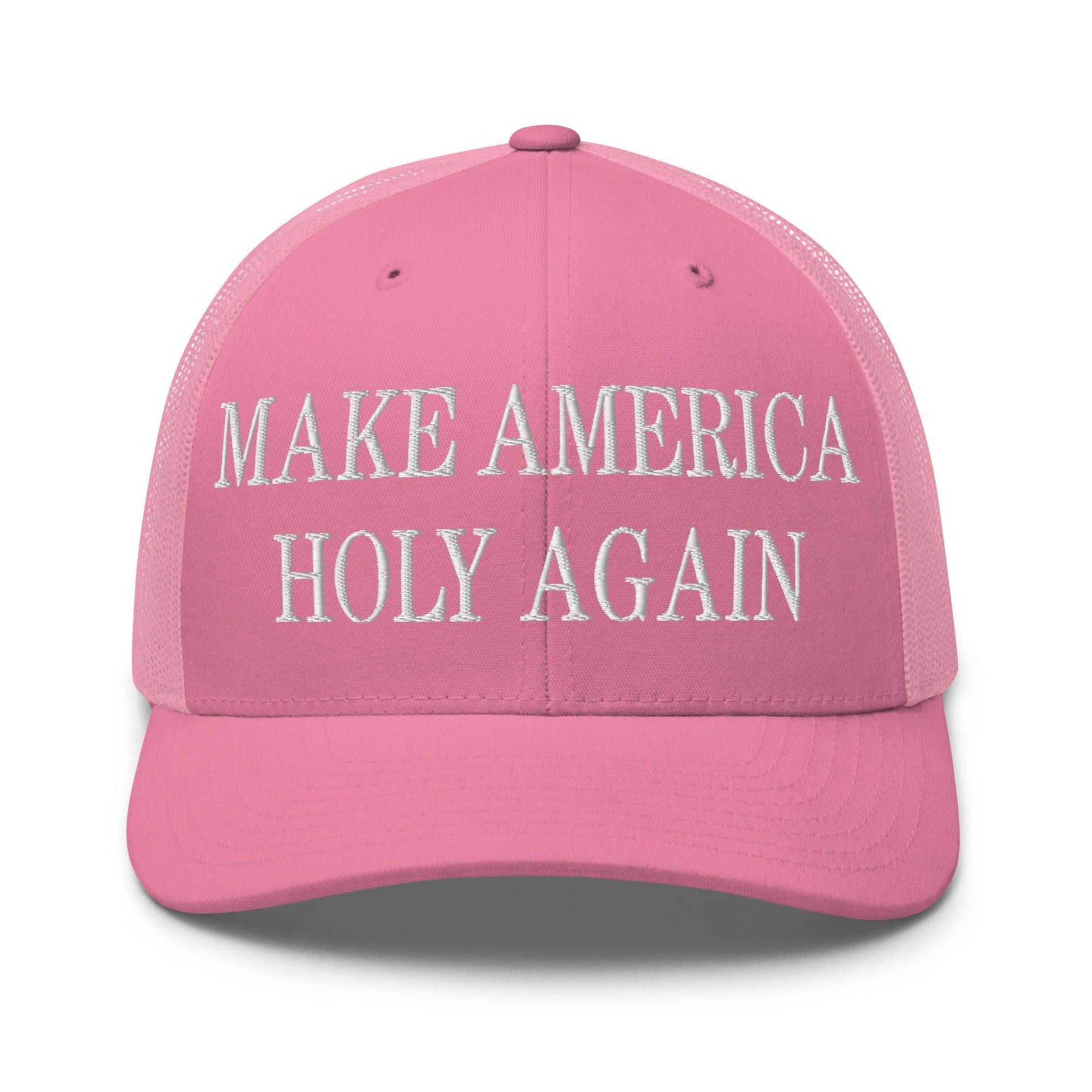 Make America Holy Again Embroidered Mesh Trucker Hat Pink Capital Crowns LADs Make Again Trucker Hats