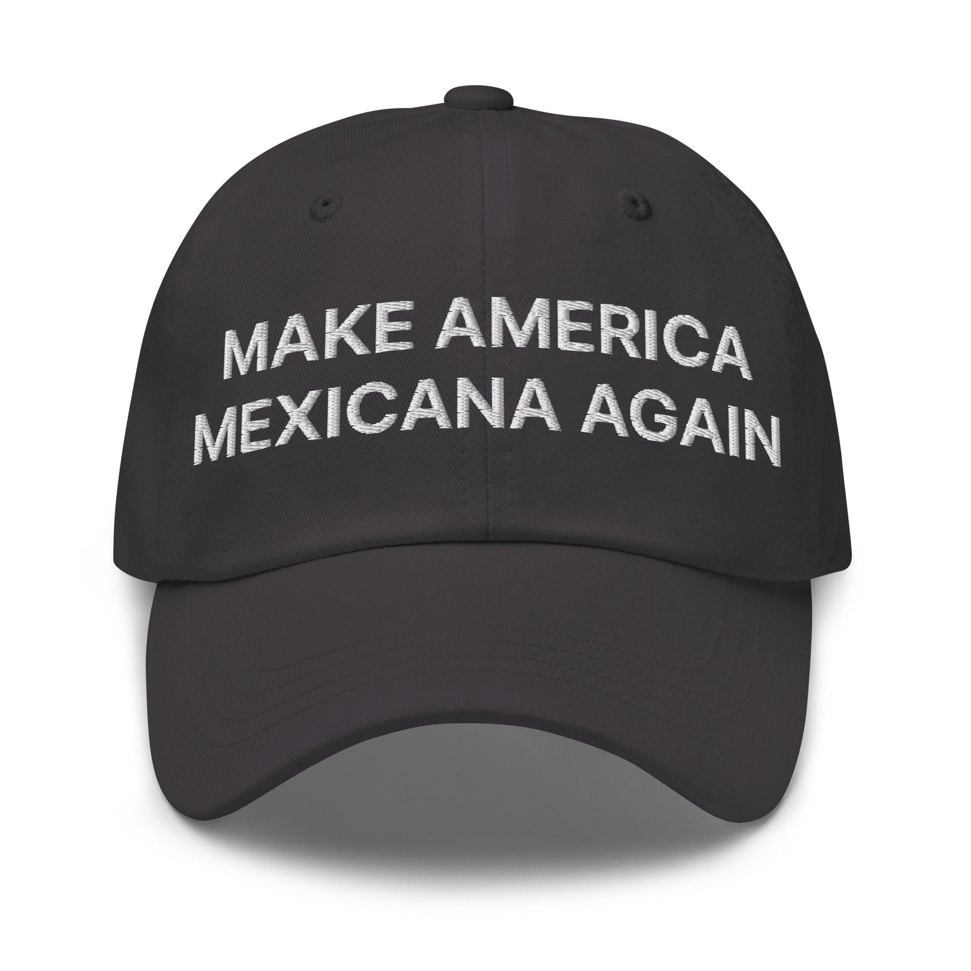 Make America Mexicana Again Claudia Sheinbaum Embroidered Unstructured Dad Hat Dark Grey Capital Crowns Dad Hats LADs Mexico Politics