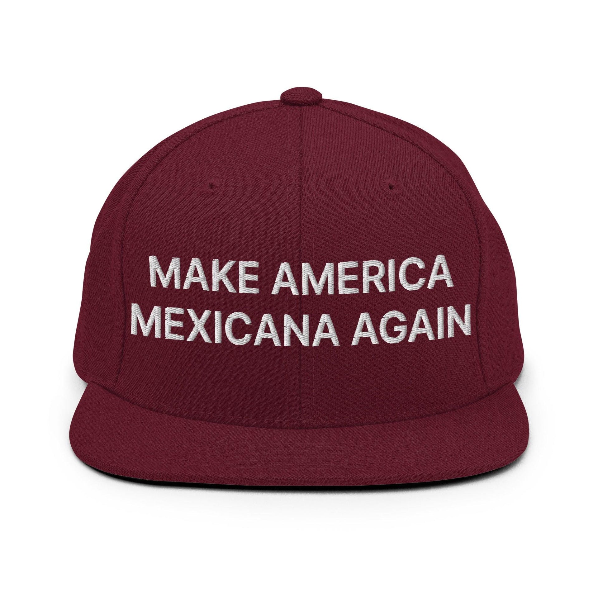 Make America Mexicana Again Claudia Sheinbaum Embroidered Flat Brim Bill Snapback Hat Maroon Capital Crowns LADs Mexico Politics Snapback Hats