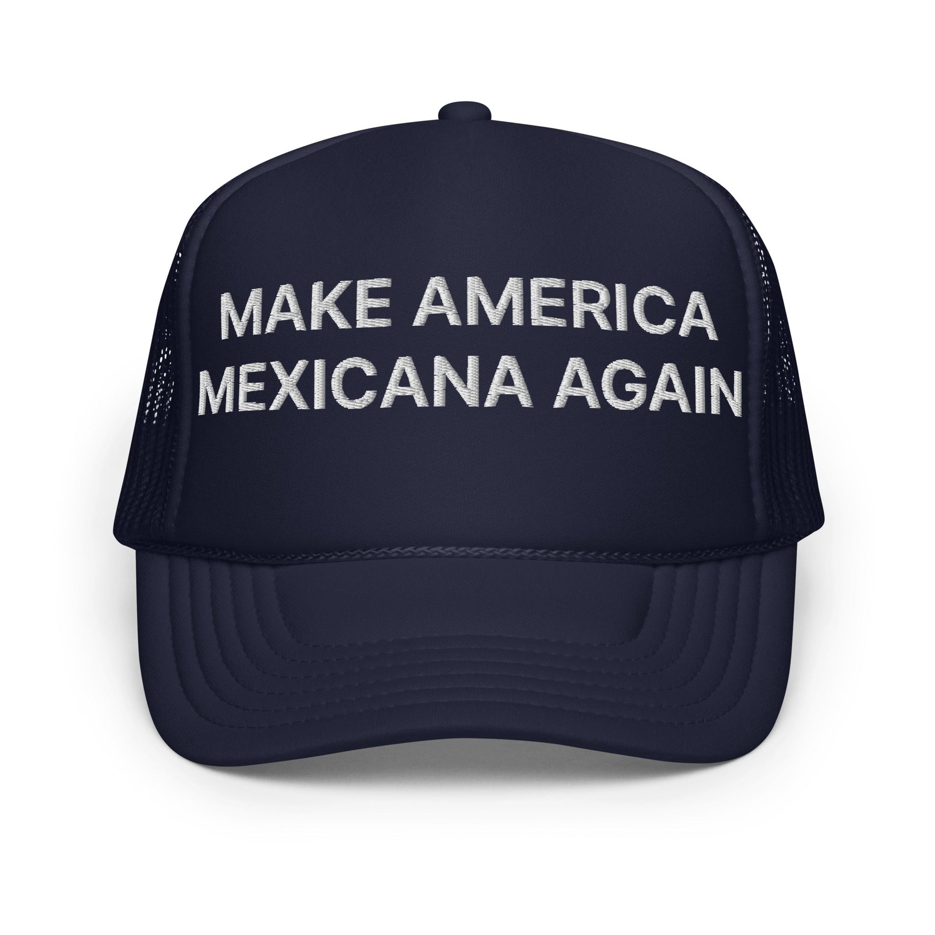Make America Mexicana Again Claudia Sheinbaum Embroidered Foam Trucker Hat Navy Capital Crowns LADs Mexico Politics Trucker Hats