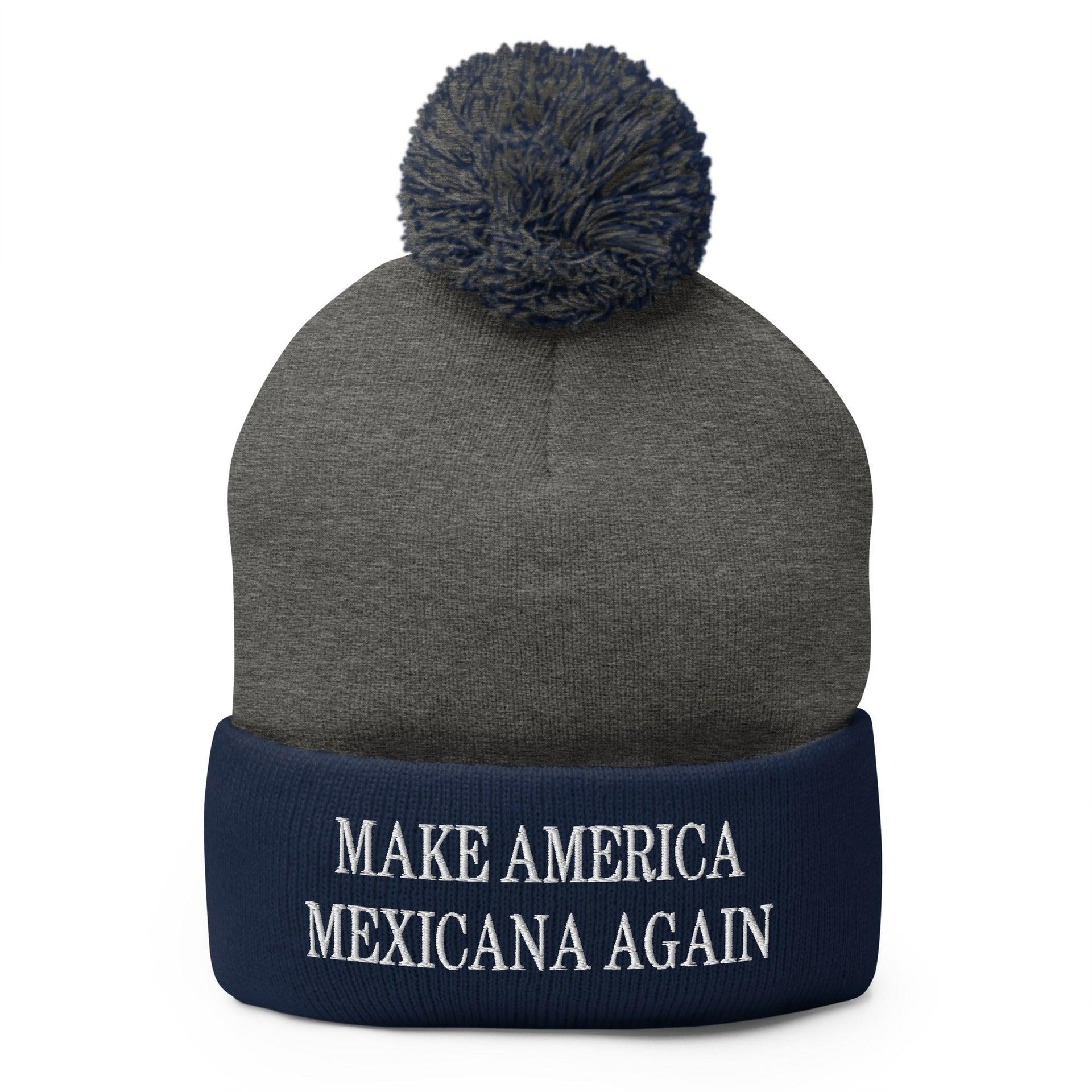 Make America Mexicana Again Claudia Sheinbaum Embroidered Knit Pom Pom Beanie Dark Heather Grey Navy Beanies Capital Crowns LADs Mexico Politics