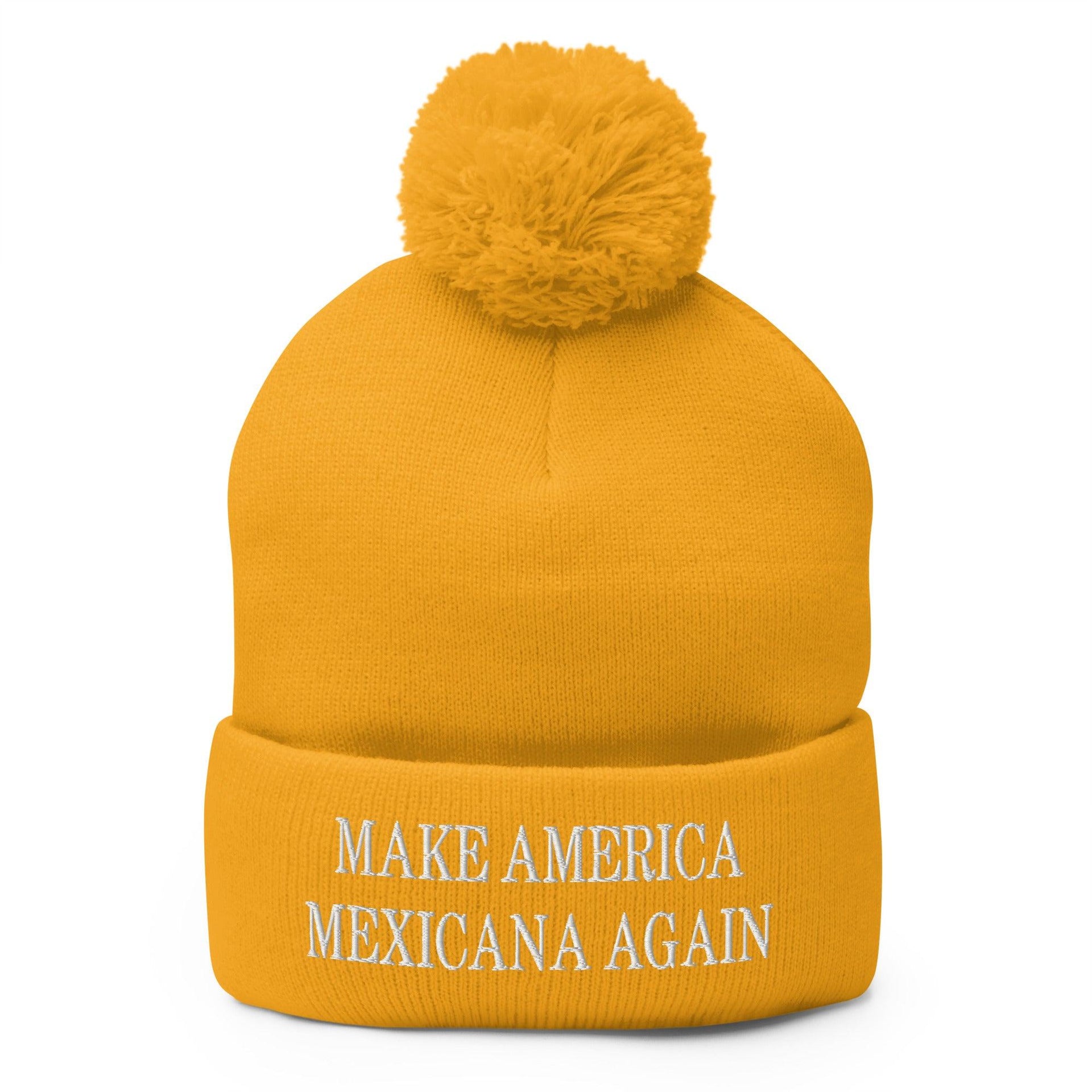Make America Mexicana Again Claudia Sheinbaum Embroidered Knit Pom Pom Beanie Gold Beanies Capital Crowns LADs Mexico Politics