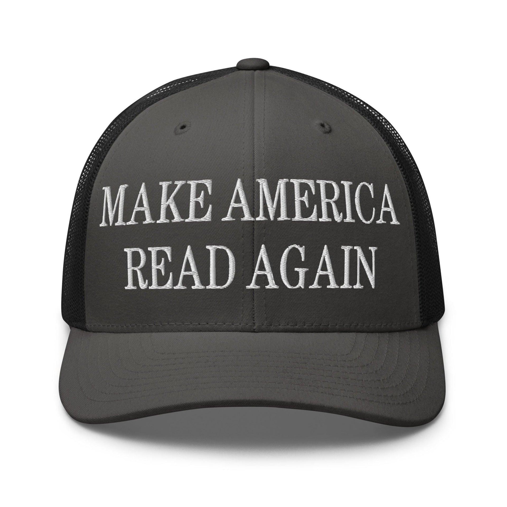Make America Read Again Embroidered Mesh Trucker Hat Charcoal Black Capital Crowns LADs Make Again Trucker Hats
