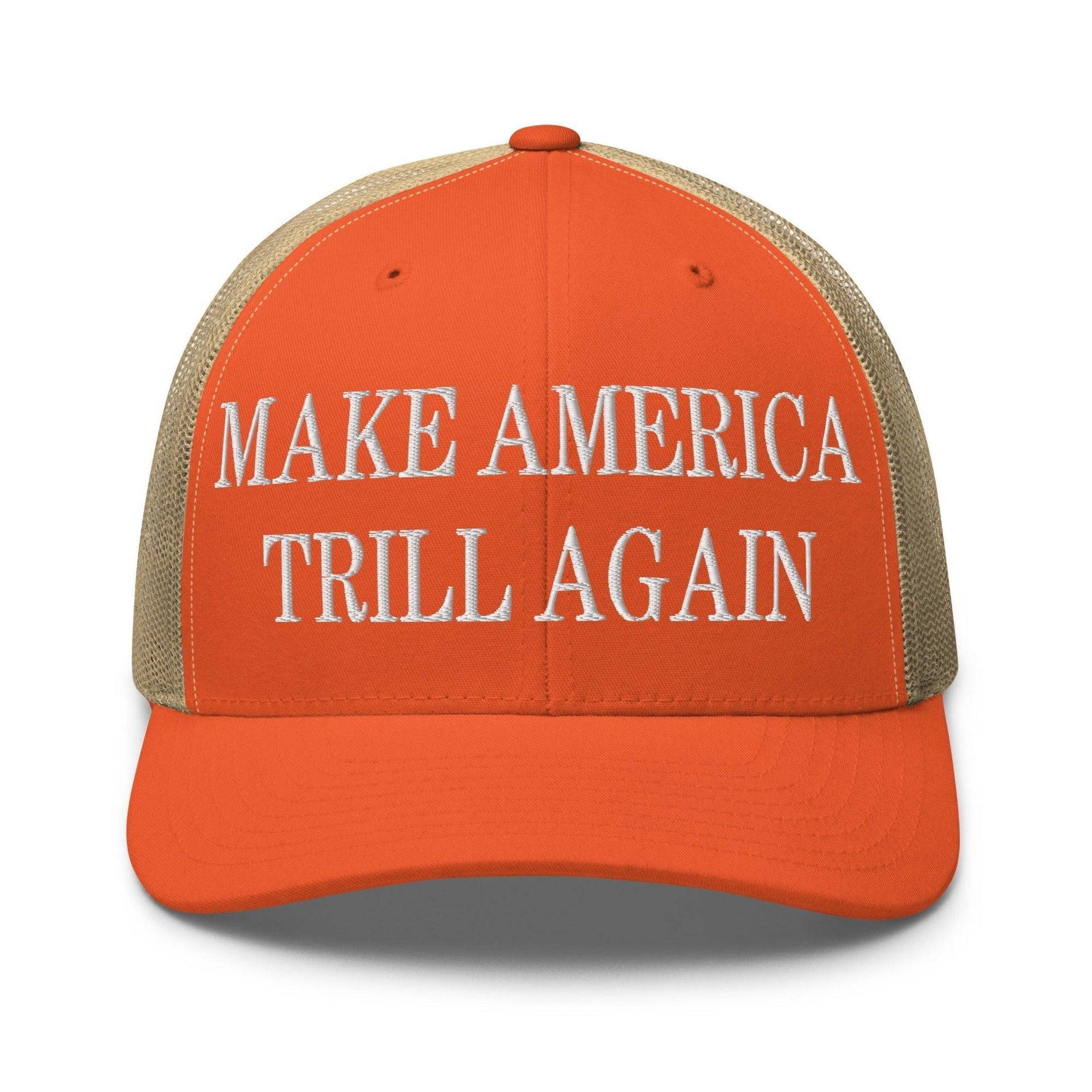 Make America Trill Again Embroidered Mesh Trucker Hat Rustic Orange Khaki Capital Crowns LADs Make Again Trucker Hats