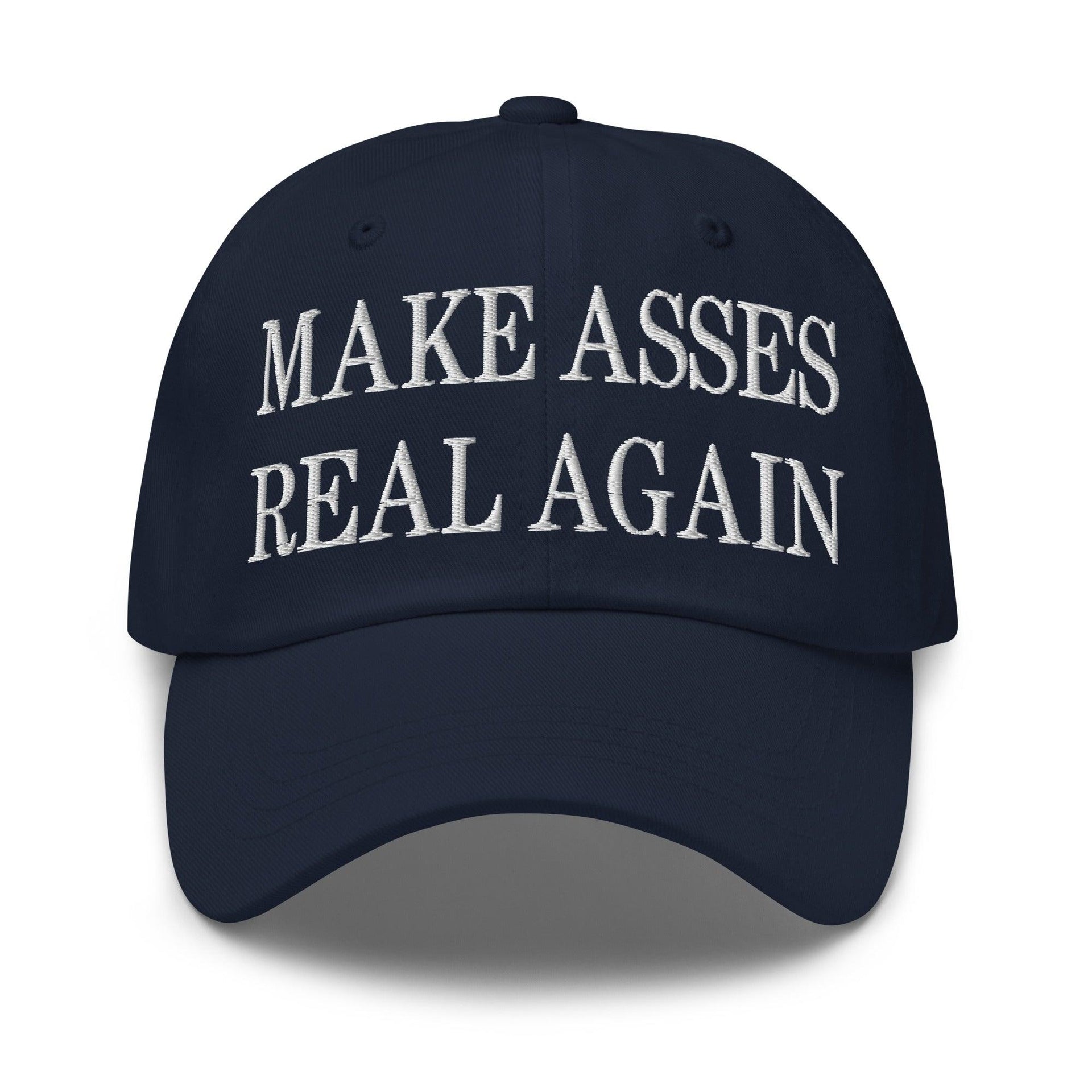 Make Asses Real Again Embroidered Dad Hat Navy Capital Crowns Dad Hats Make Again