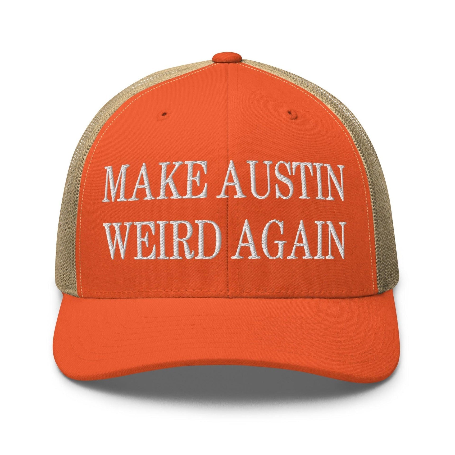 Make Austin Weird Again Embroidered Mesh Trucker Hat Rustic Orange Khaki Capital Crowns Make Again Trucker Hats
