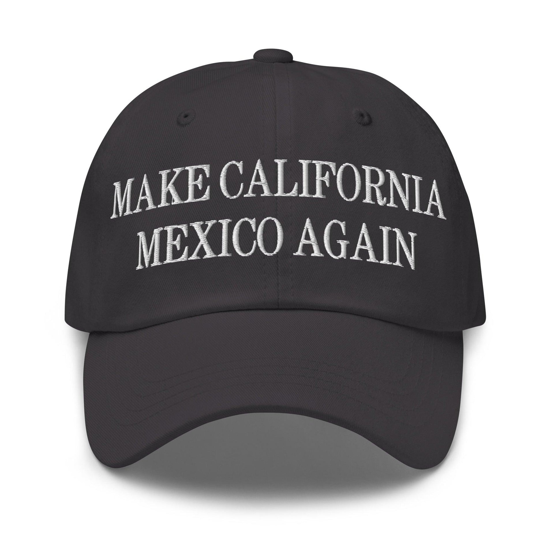 Make California Mexico Again Embroidered Dad Hat Dark Grey Capital Crowns Dad Hats Make Again