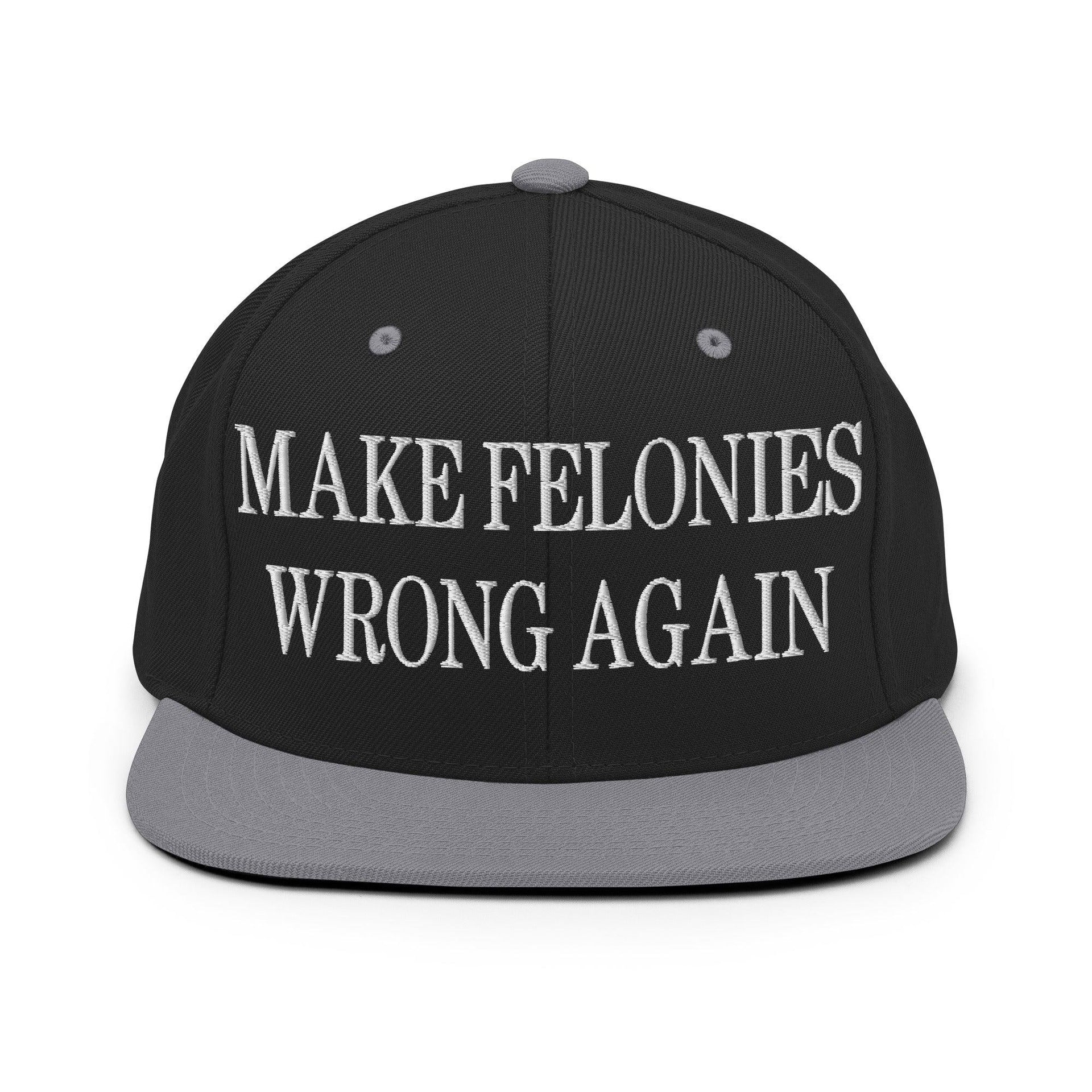 Make Felonies Wrong Again Embroidered Flat Bill Brim Snapback Hat Black Silver Capital Crowns Make Again