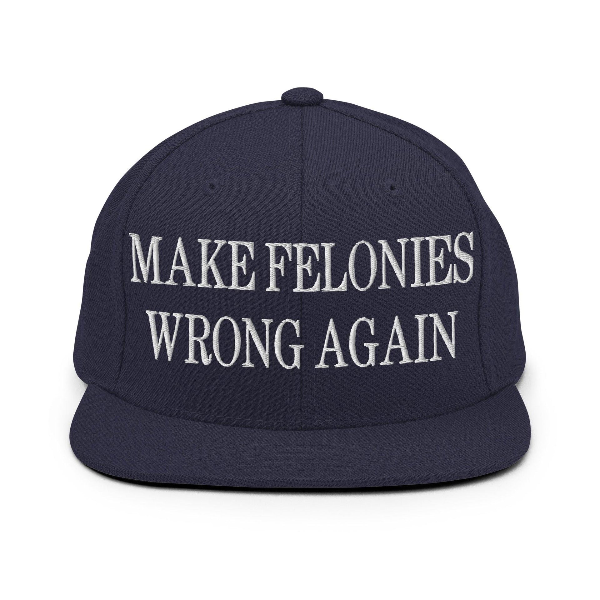 Make Felonies Wrong Again Embroidered Flat Bill Brim Snapback Hat Navy Capital Crowns Make Again