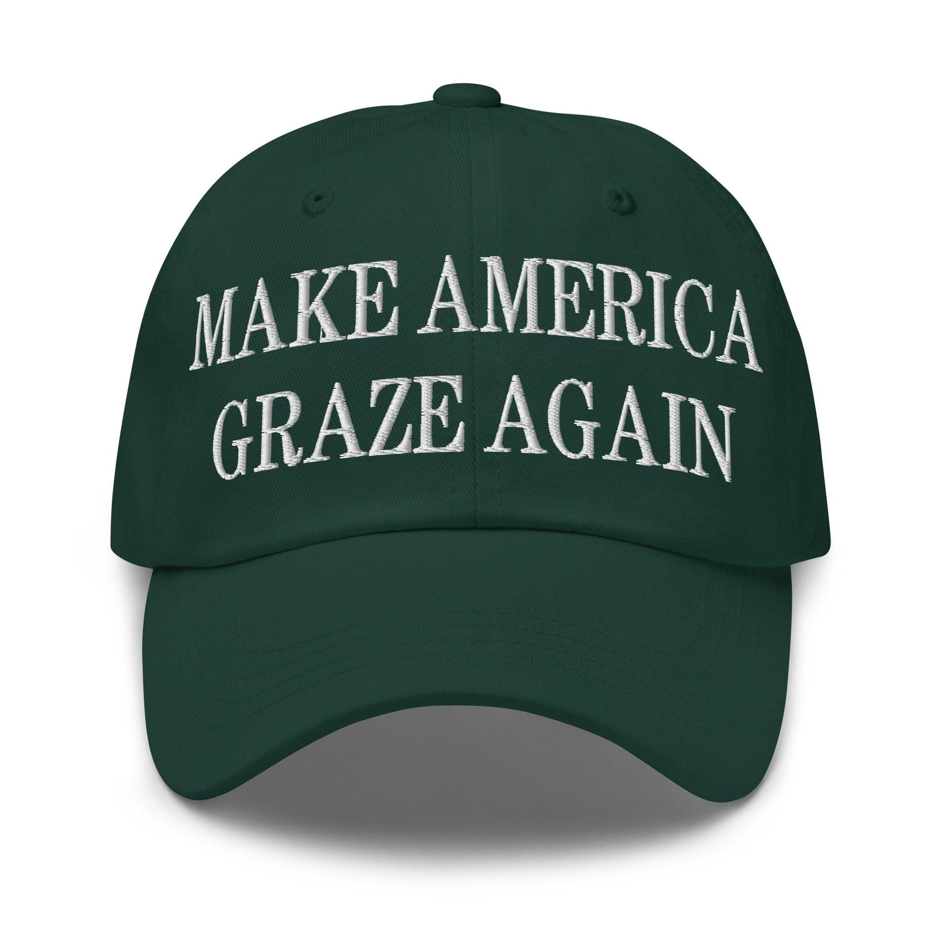 Make Us Graze Again Embroidered Dad Hat Spruce Capital Crowns Dad Hats LADs Make Again