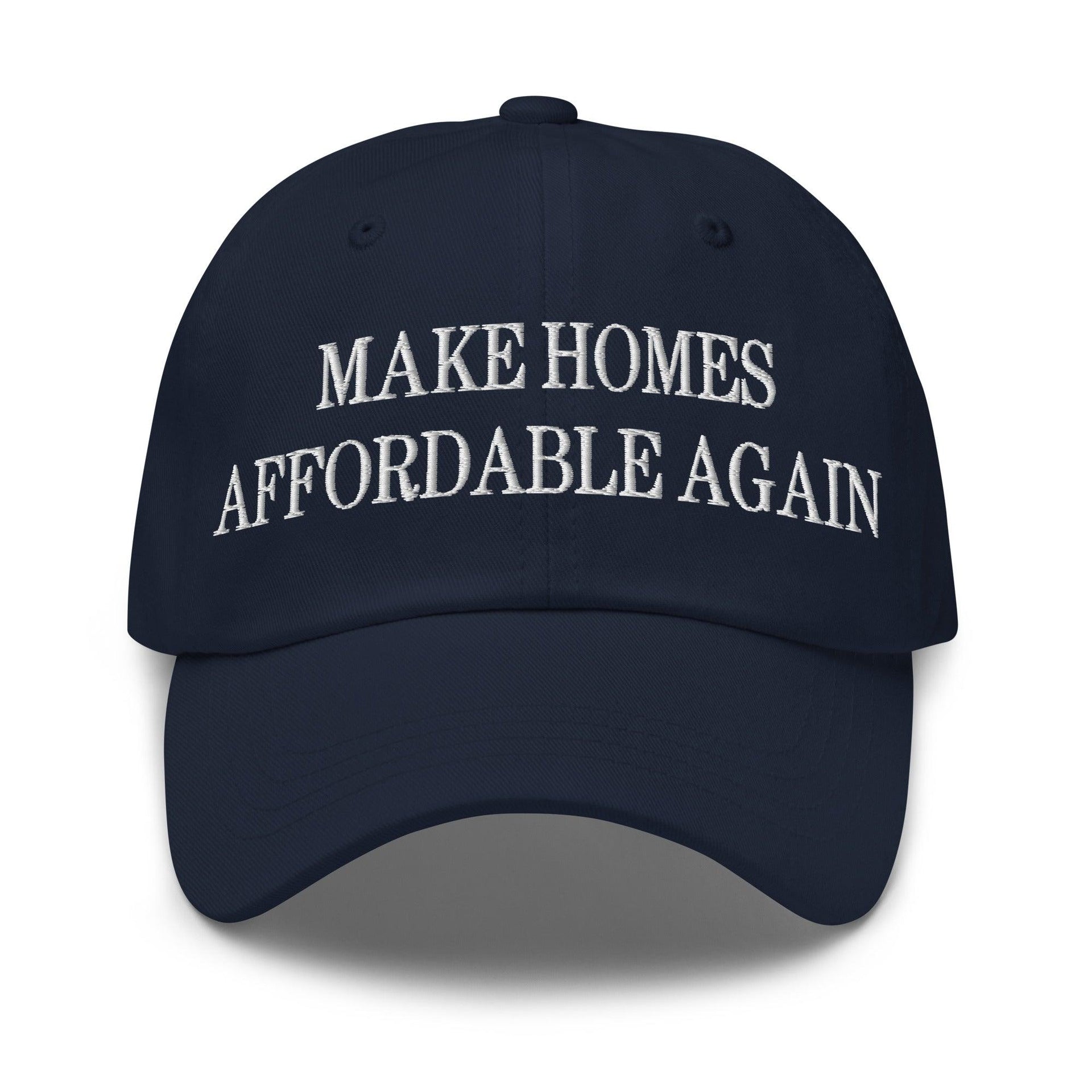 Make Homes Affordable Again Embroidered Dad Hat Navy Capital Crowns Dad Hats Make Again