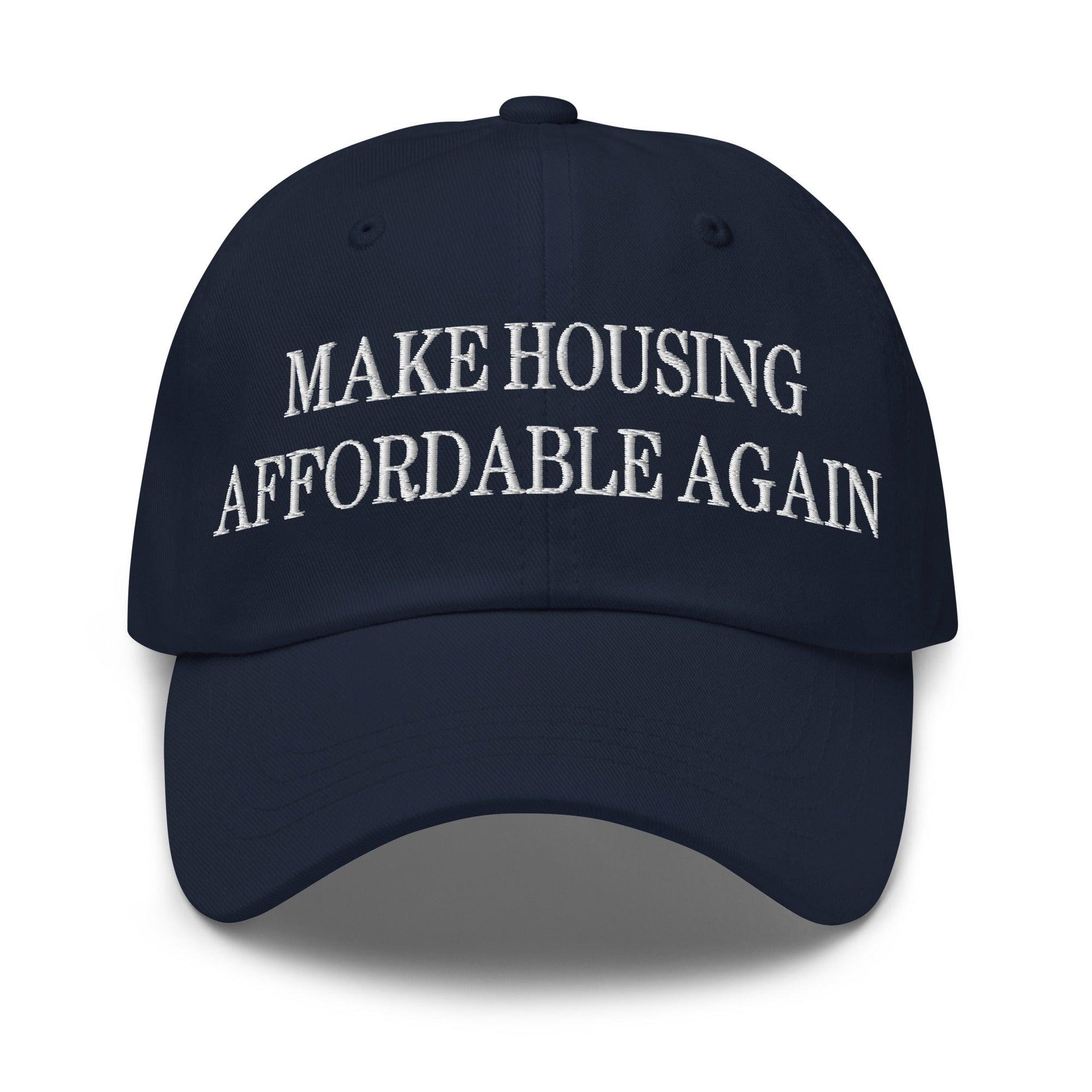 Make Housing Affordable Again Embroidered Dad Hat Navy Capital Crowns Dad Hats Make Again