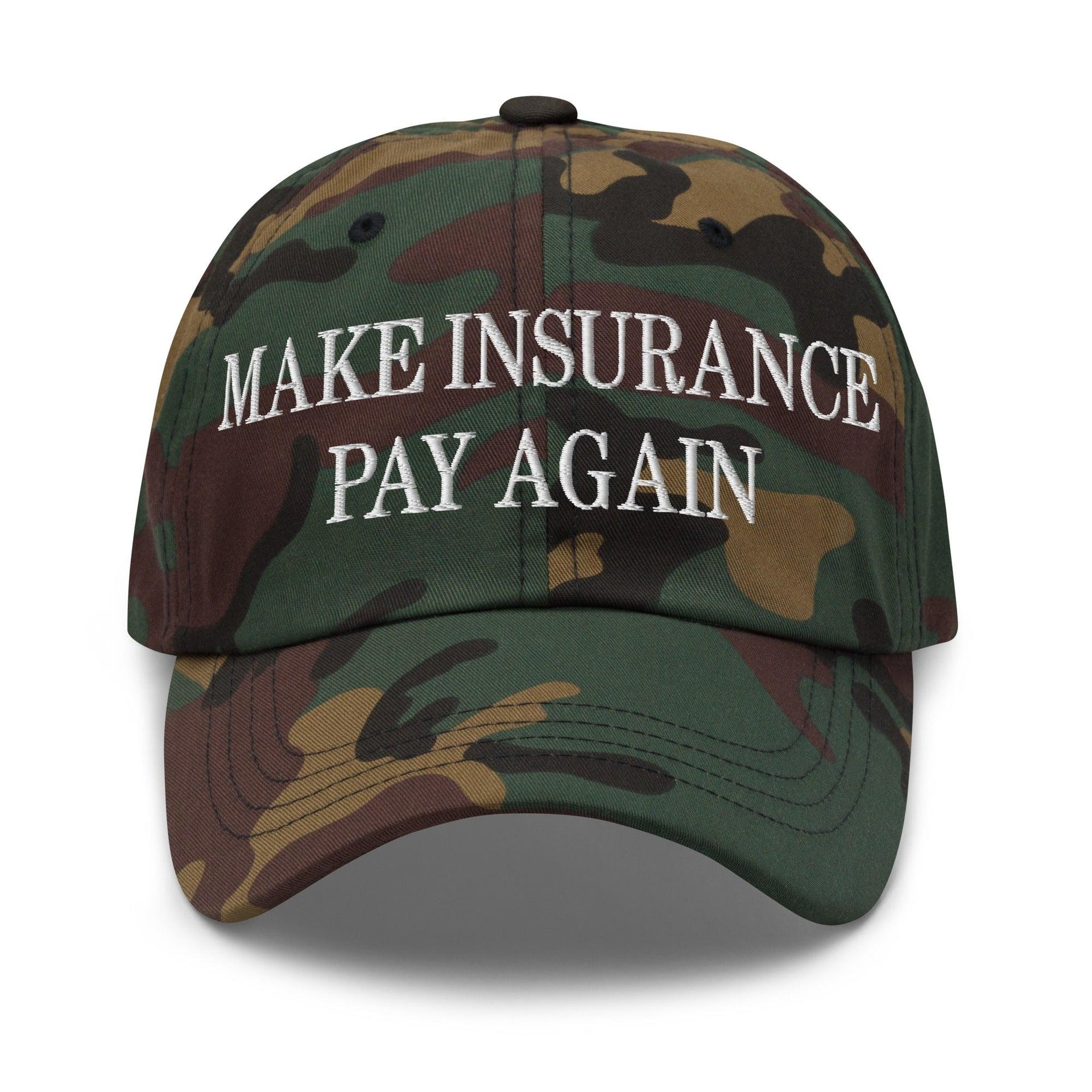 Make Insurance Pay Again Embroidered Dad Hat Green Camo Capital Crowns Dad Hats Make Again