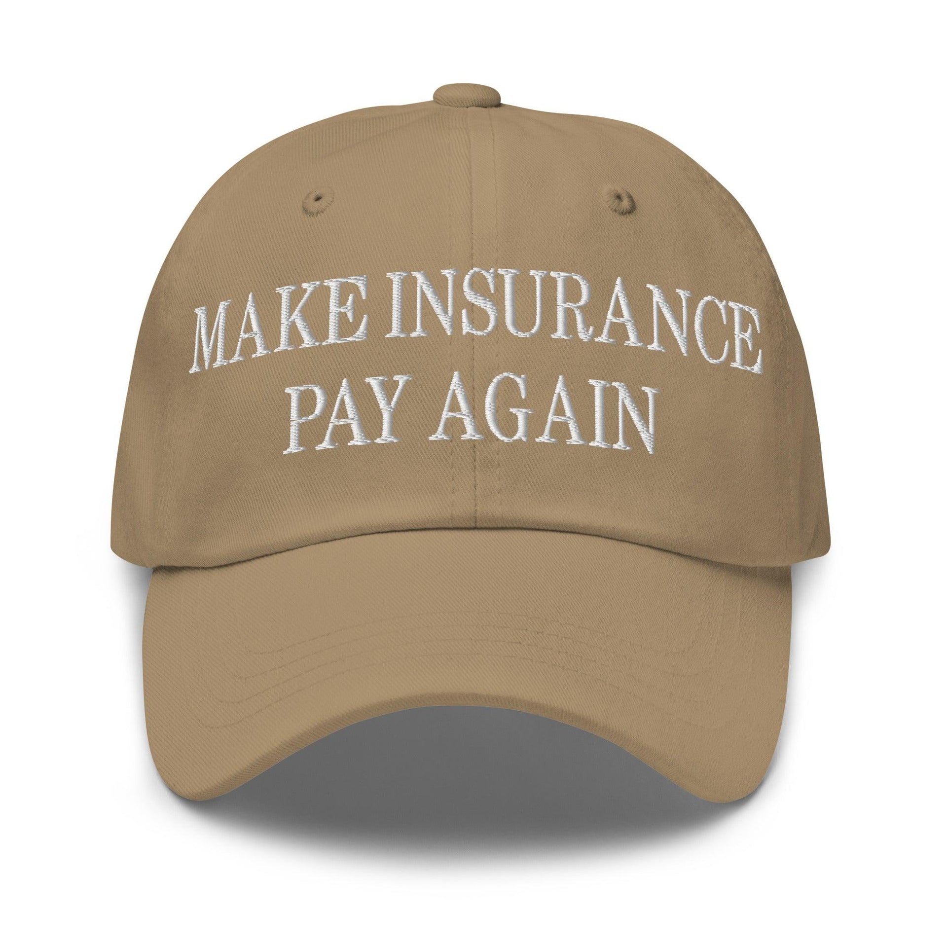 Make Insurance Pay Again Embroidered Dad Hat Khaki Capital Crowns Dad Hats Make Again